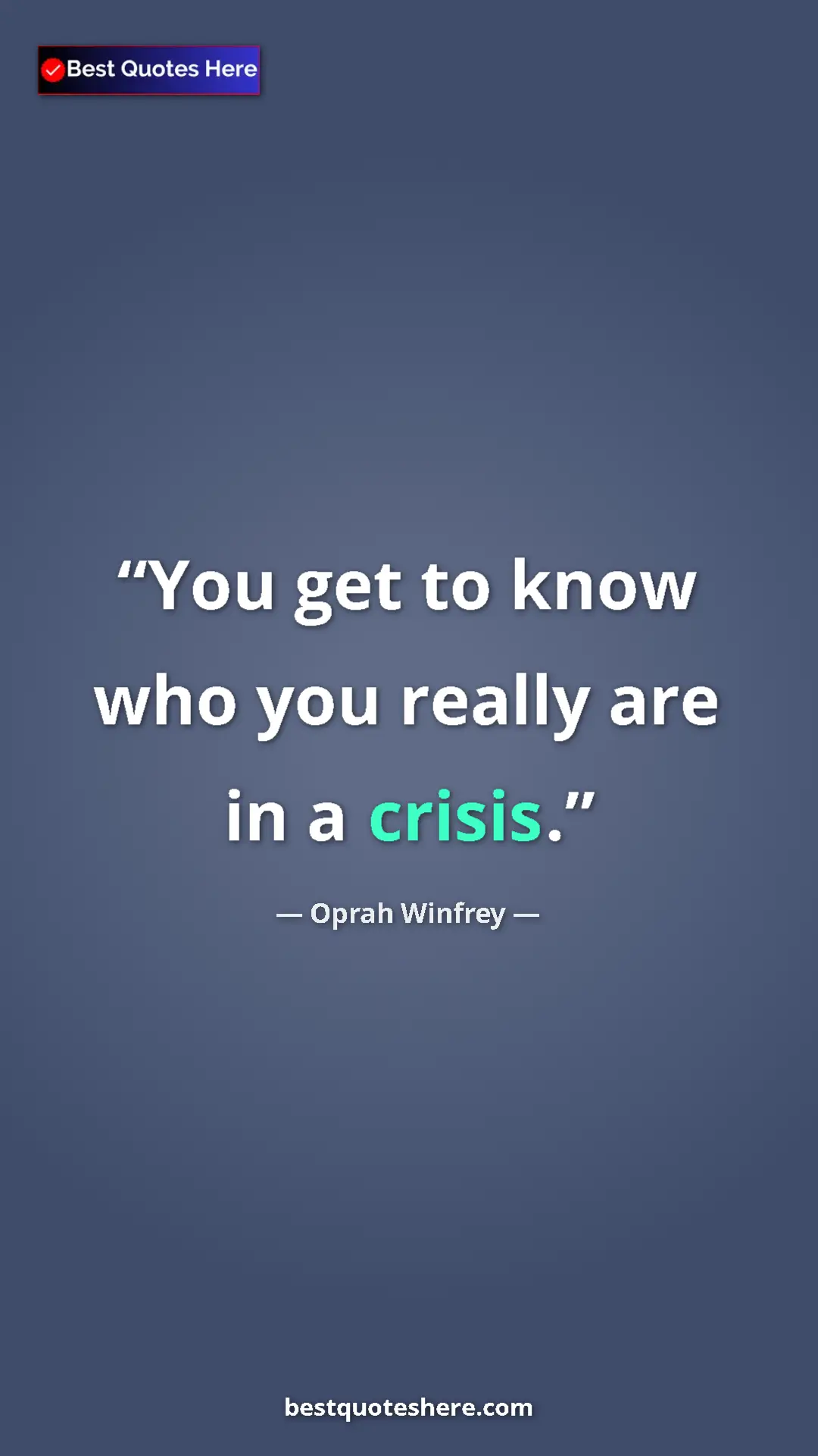 Pinterest quote poster by Oprah Winfrey: "You get to know who you really are in a crisis."