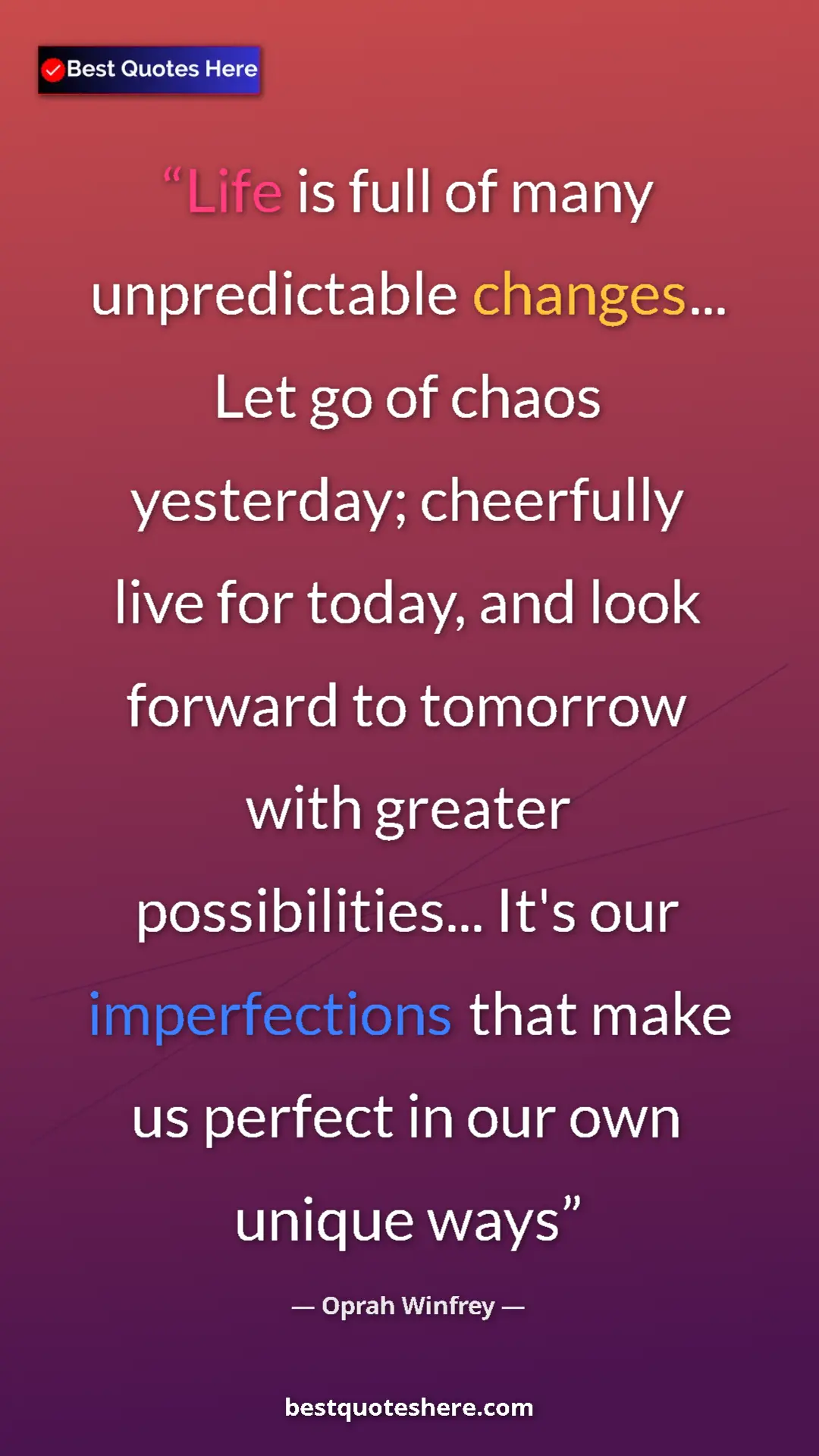 Pinterest quote poster by Oprah Winfrey: "Life is full of many unpredictable changes... Let go of..."