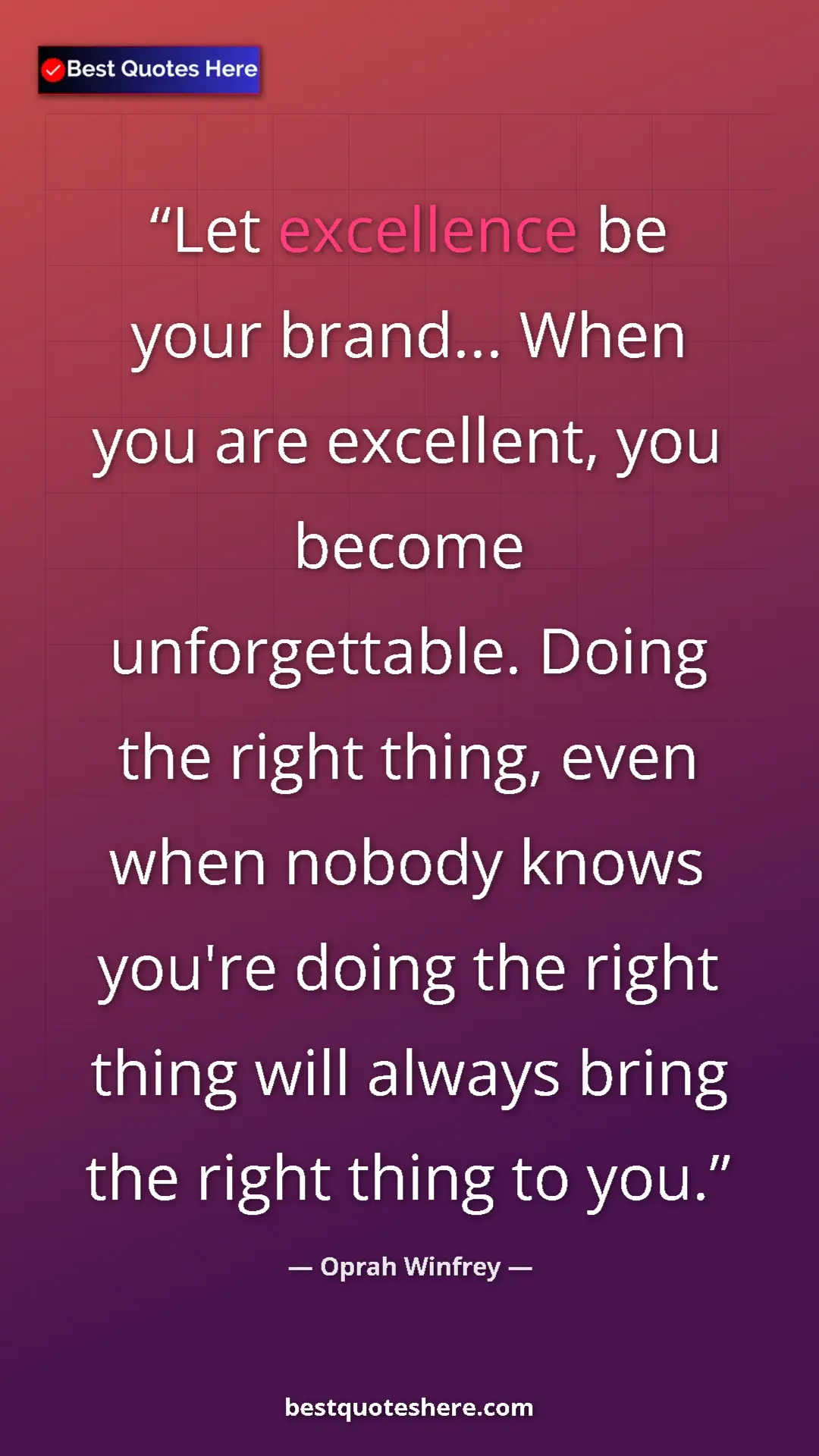 Pinterest quote poster by Oprah Winfrey: "Let excellence be your brand... When you are excellent, you..."