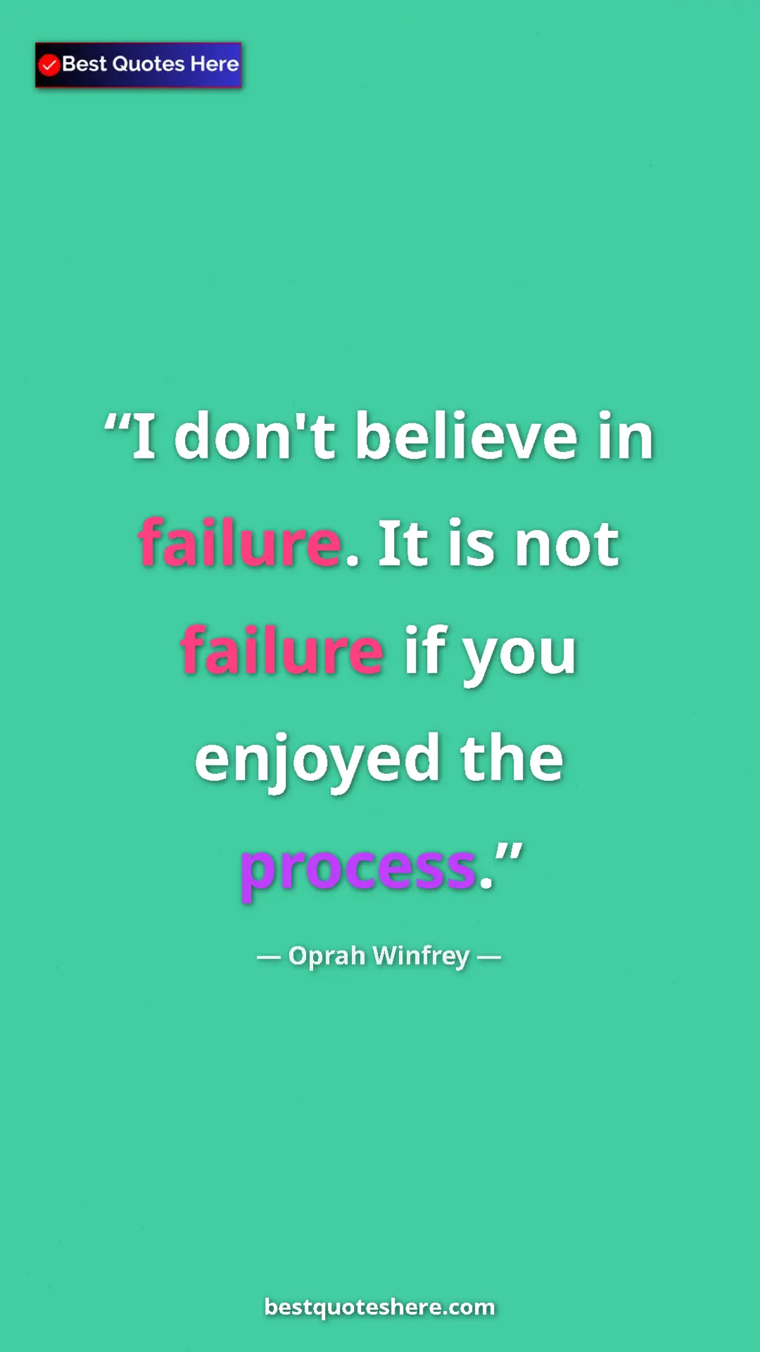 Pinterest quote poster by Oprah Winfrey: "I don't believe in failure. It is not failure if you..."