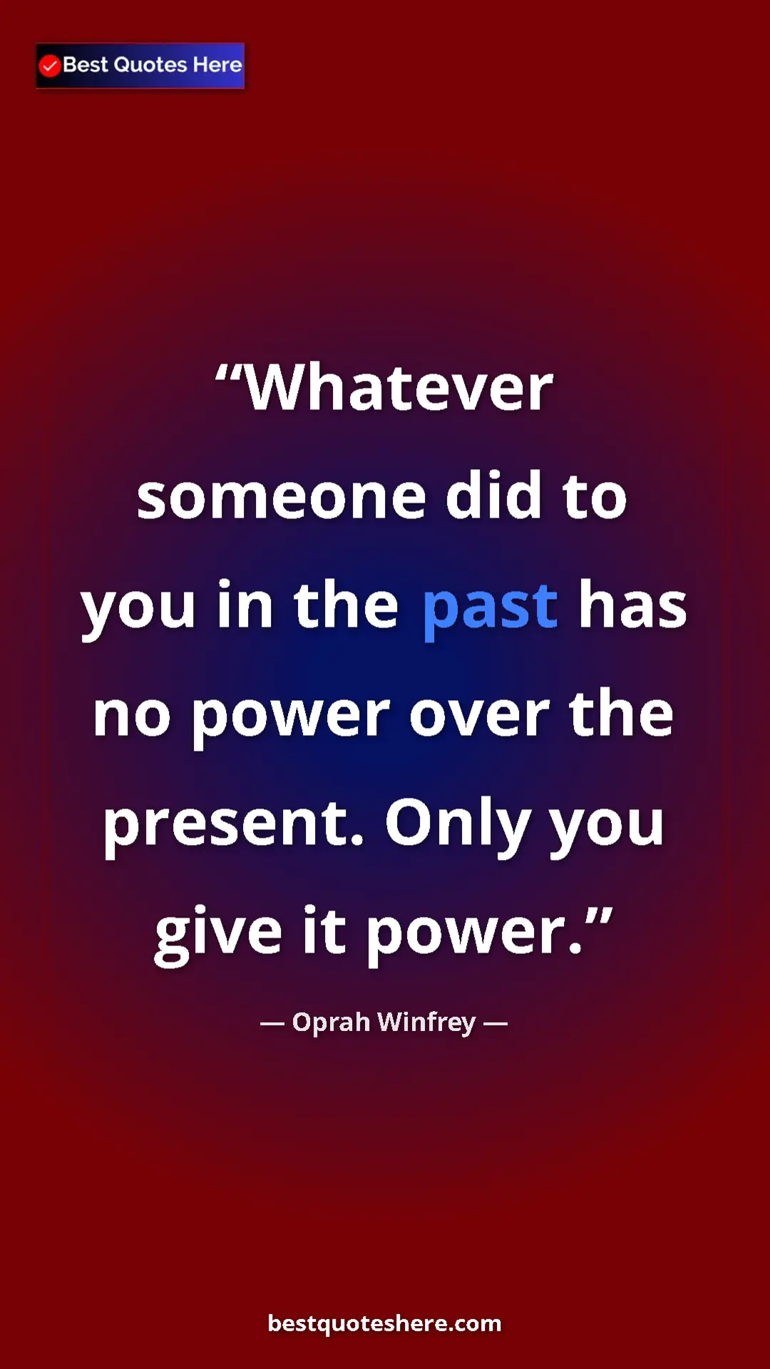 Pinterest quote poster by Oprah Winfrey: "Whatever someone did to you in the past has no power over..."