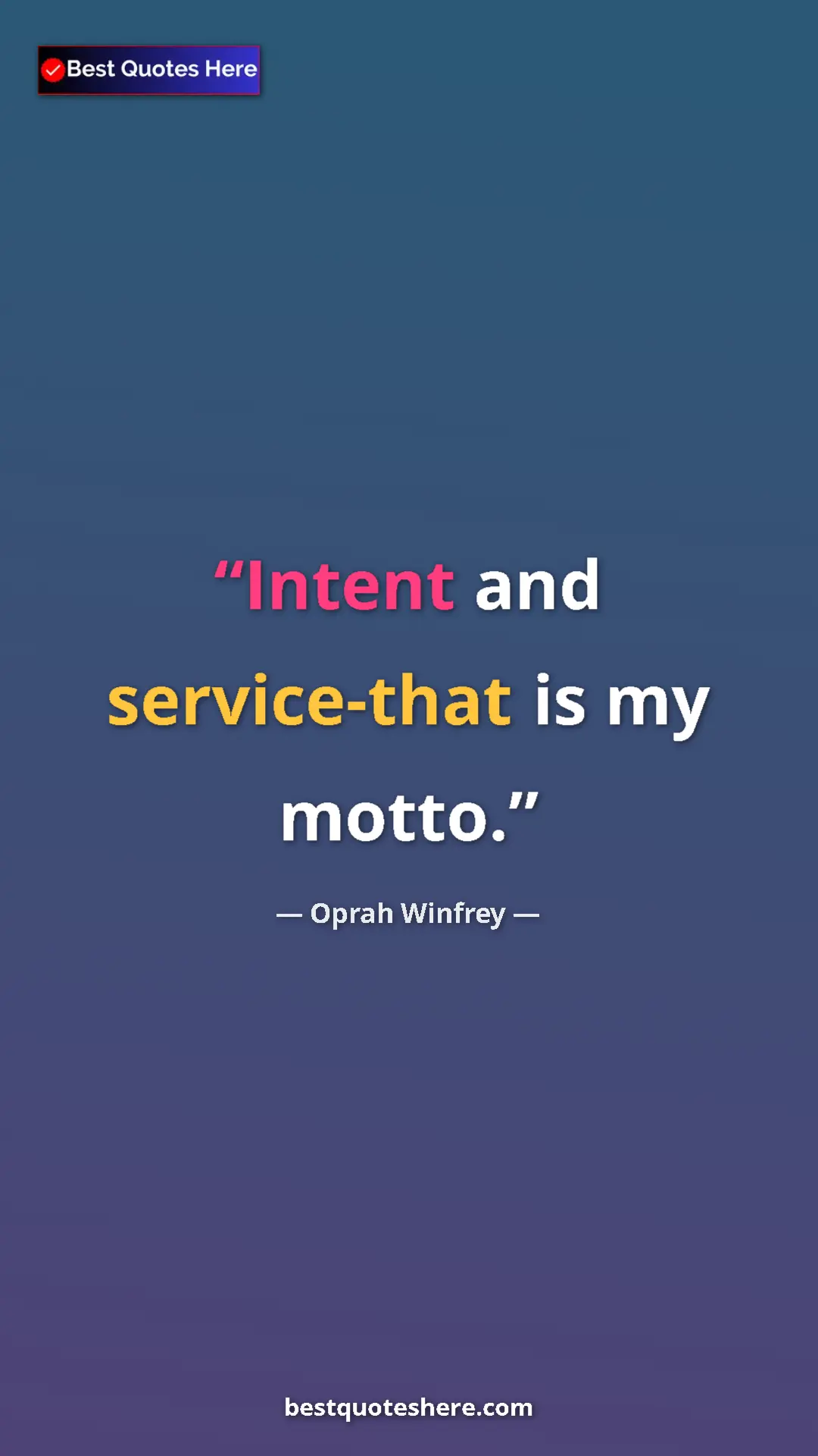 Pinterest quote poster by Oprah Winfrey: "Intent and service-that is my motto."