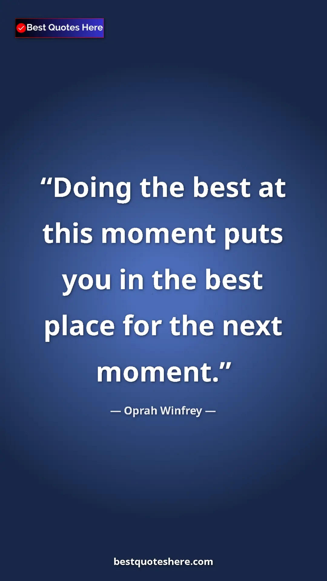 Pinterest quote poster by Oprah Winfrey: "Doing the best at this moment puts you in the best place..."