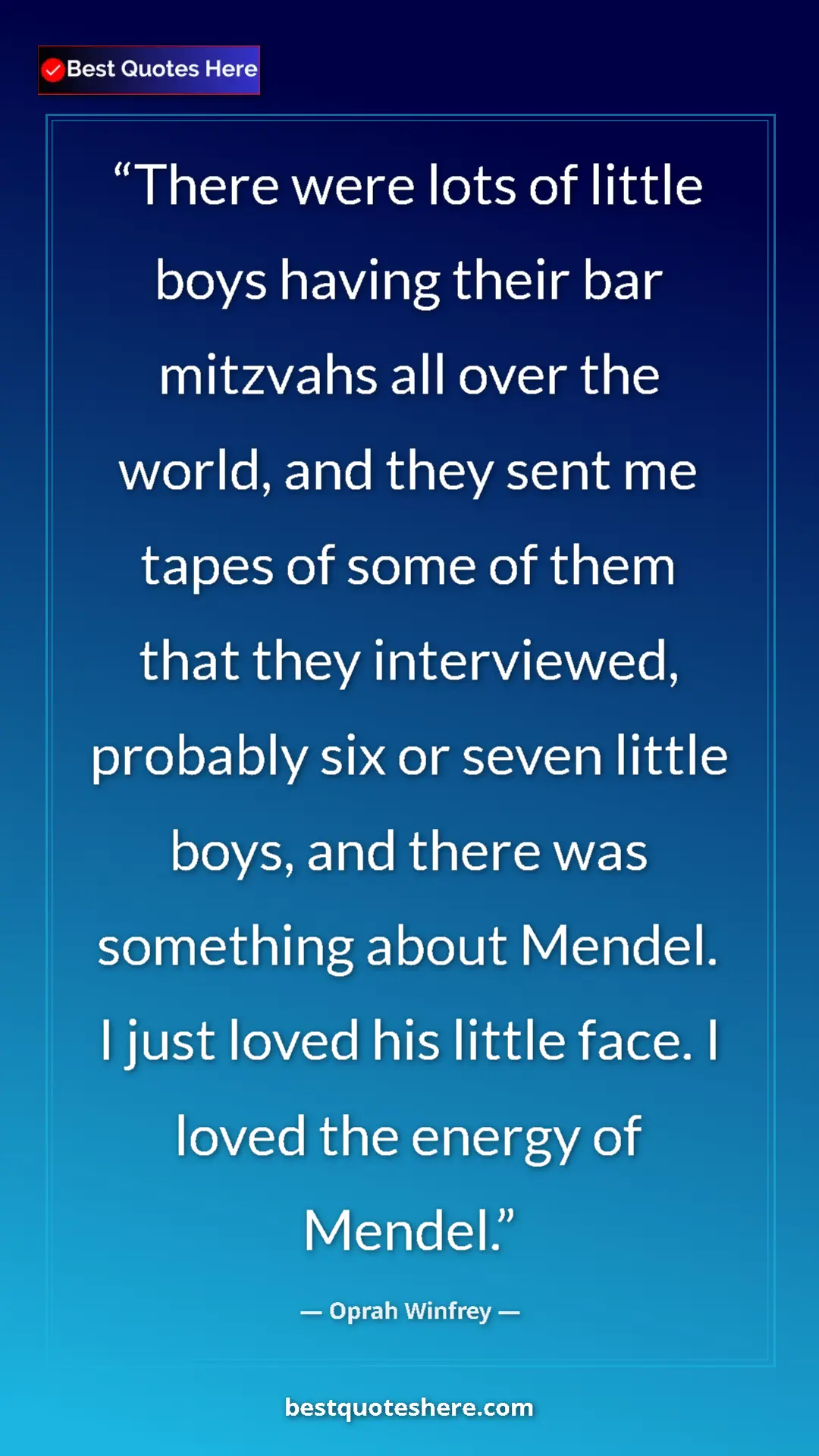 Oprah Winfrey Quote Card: "There were lots of little boys having their bar mitzvahs..." Pinterest quote poster by Oprah Winfrey: "There were lots of little boys having their bar mitzvahs..."