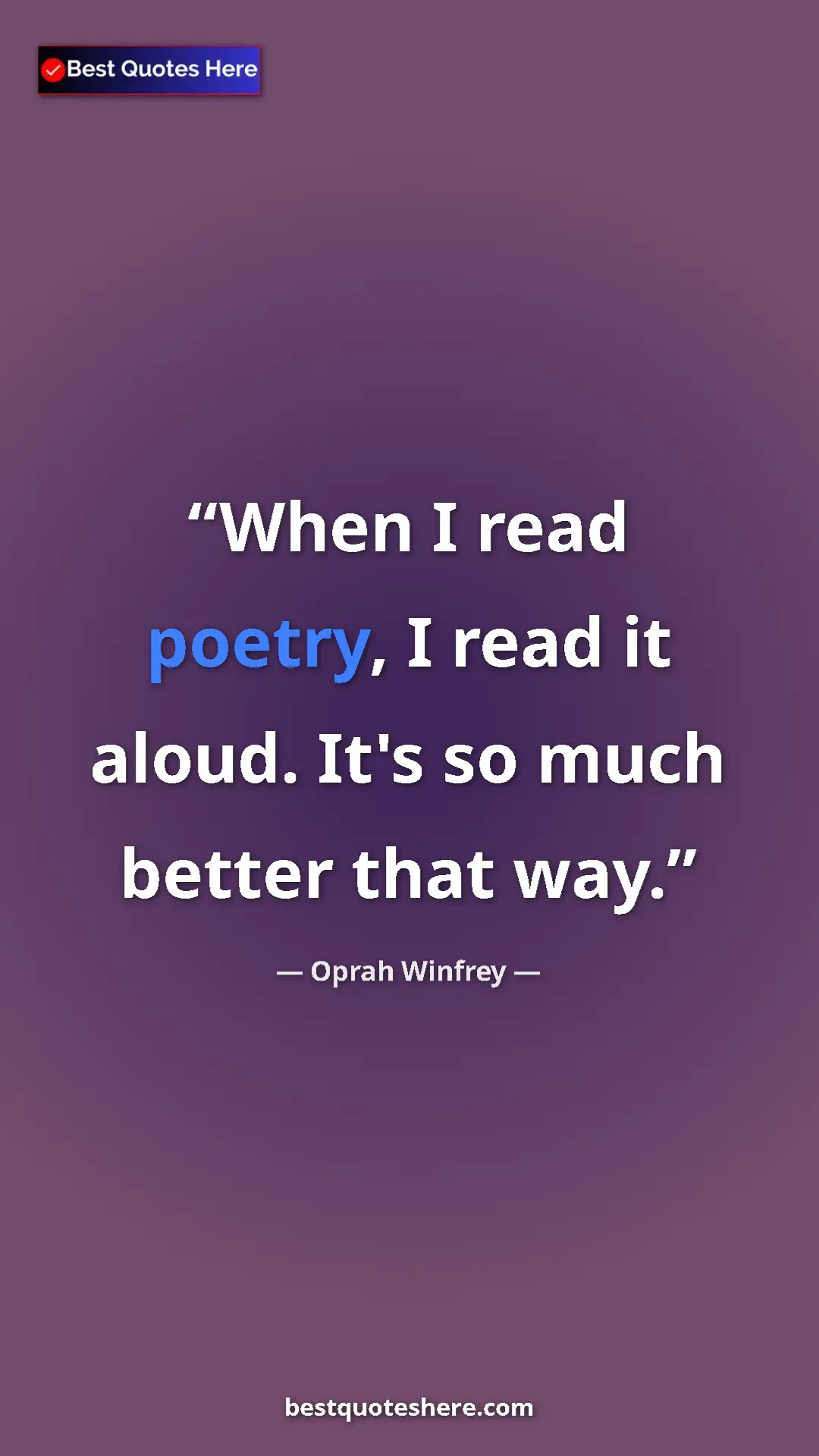 Pinterest quote poster by Oprah Winfrey: "When I read poetry, I read it aloud. It's so much better..."