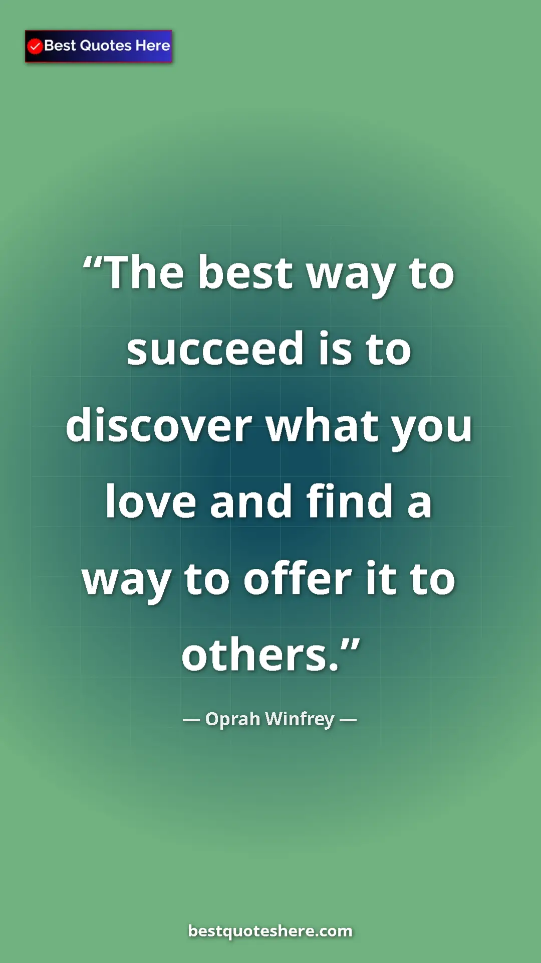 Pinterest quote poster by Oprah Winfrey: "The best way to succeed is to discover what you love and..."