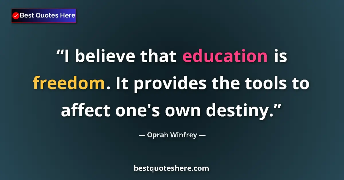 Oprah Winfrey quote: "I believe that education is freedom. It provides the tools..."