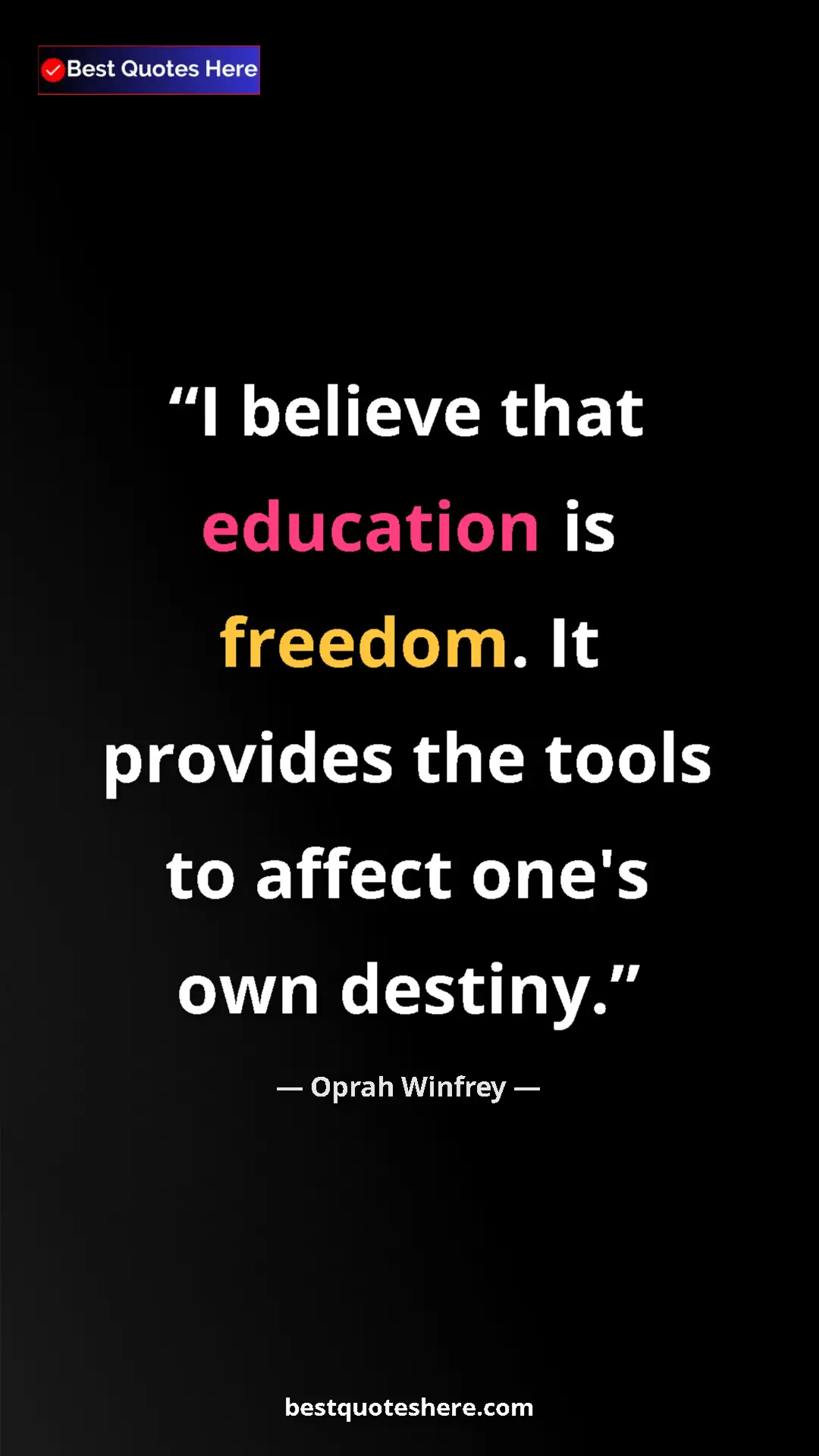 Pinterest quote poster by Oprah Winfrey: "I believe that education is freedom. It provides the tools..."