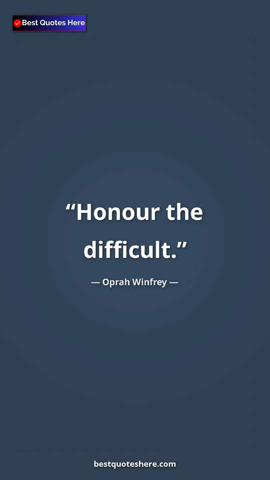 Pinterest quote poster by Oprah Winfrey: "Honour the difficult."