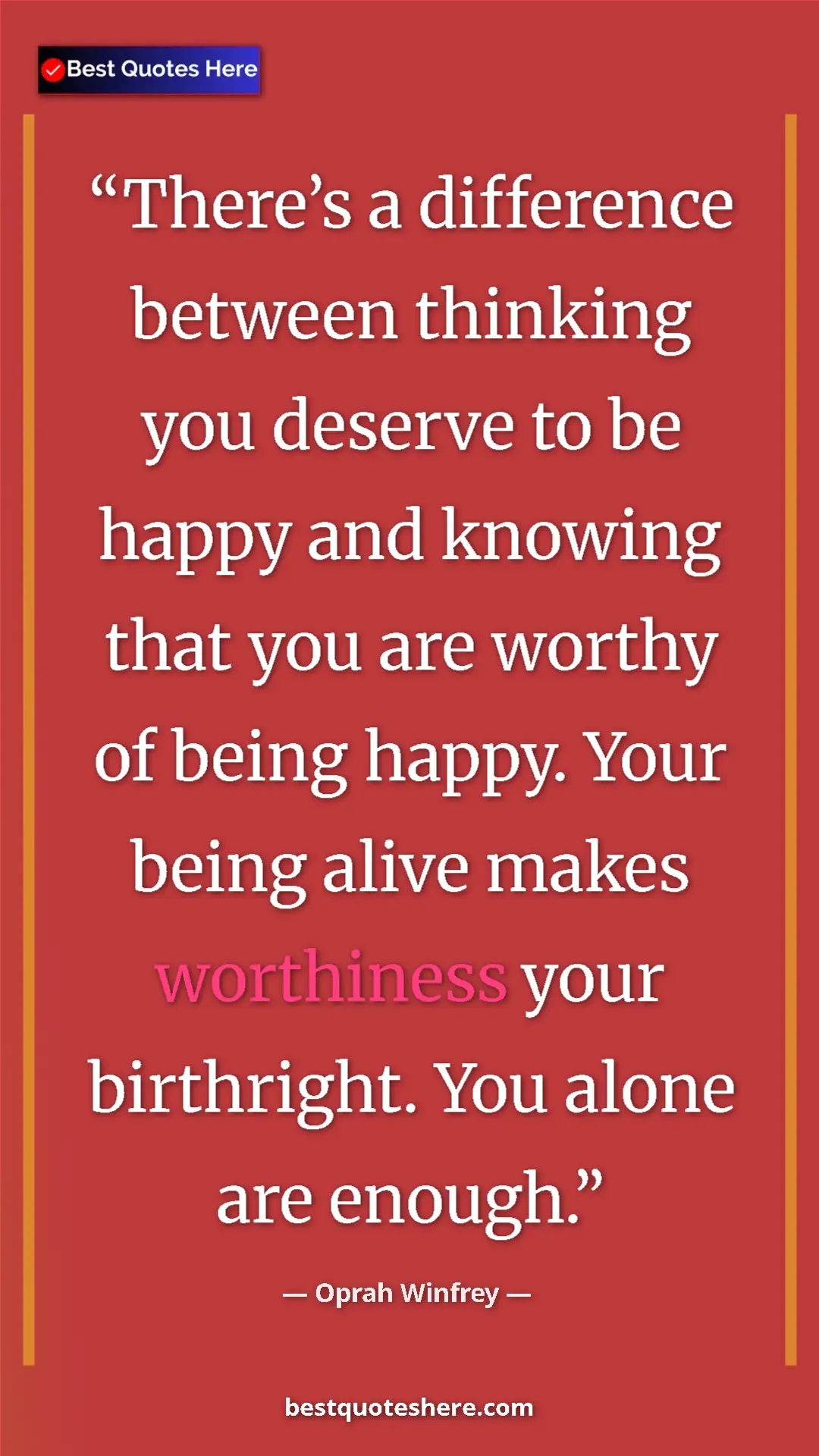 Pinterest quote poster by Oprah Winfrey: "There’s a difference between thinking you deserve to be..."