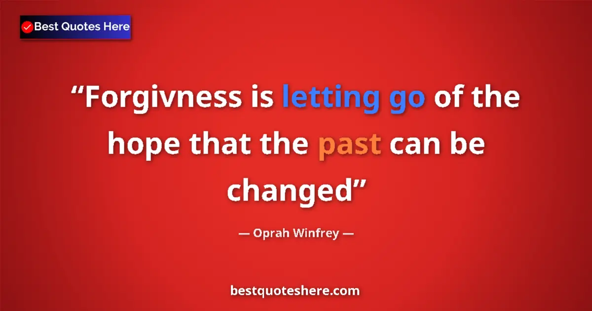 Quote by Oprah Winfrey: Forgivness is letting go of the hope that the past can be changed...