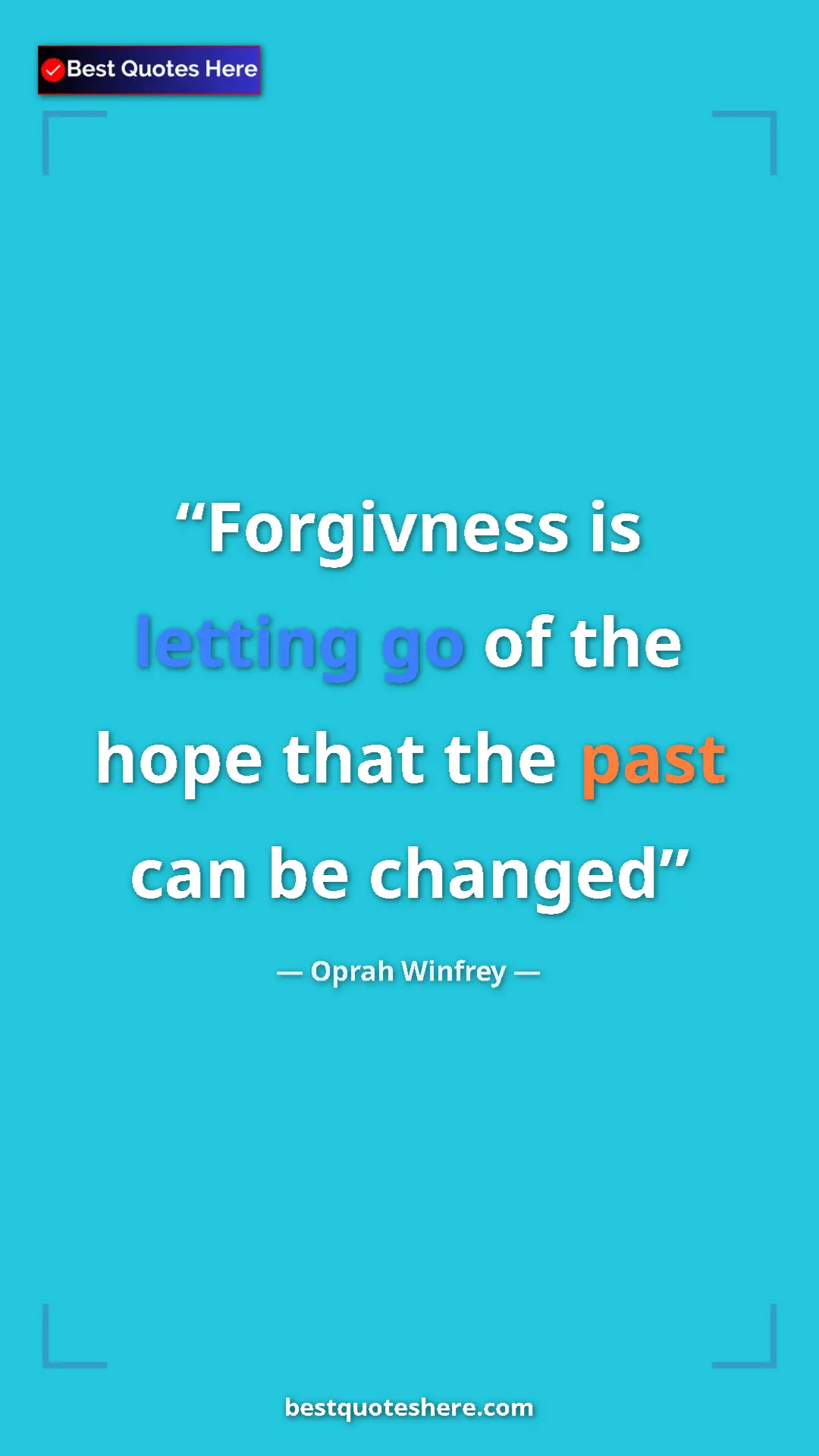 Pinterest quote poster by Oprah Winfrey: "Forgivness is letting go of the hope that the past can be..."