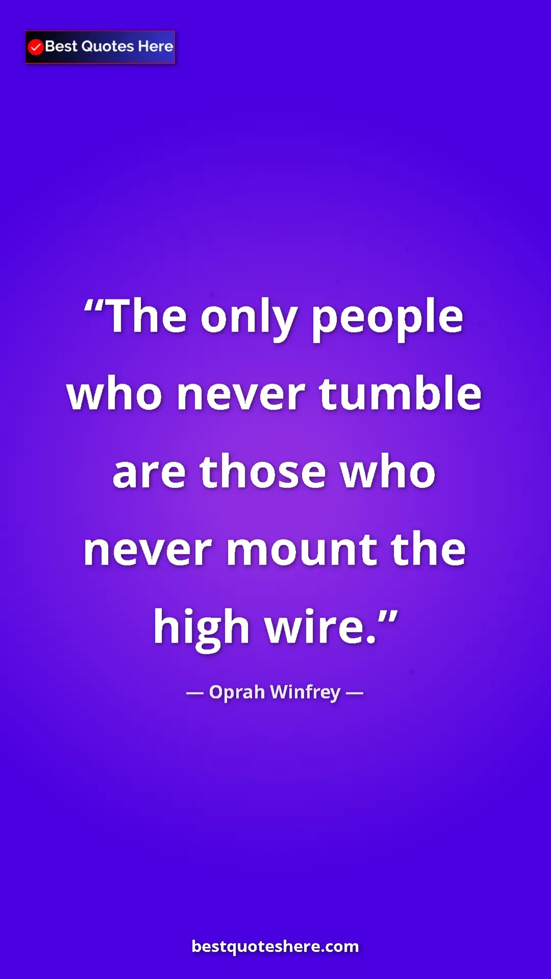 Pinterest quote poster by Oprah Winfrey: "The only people who never tumble are those who never mount..."