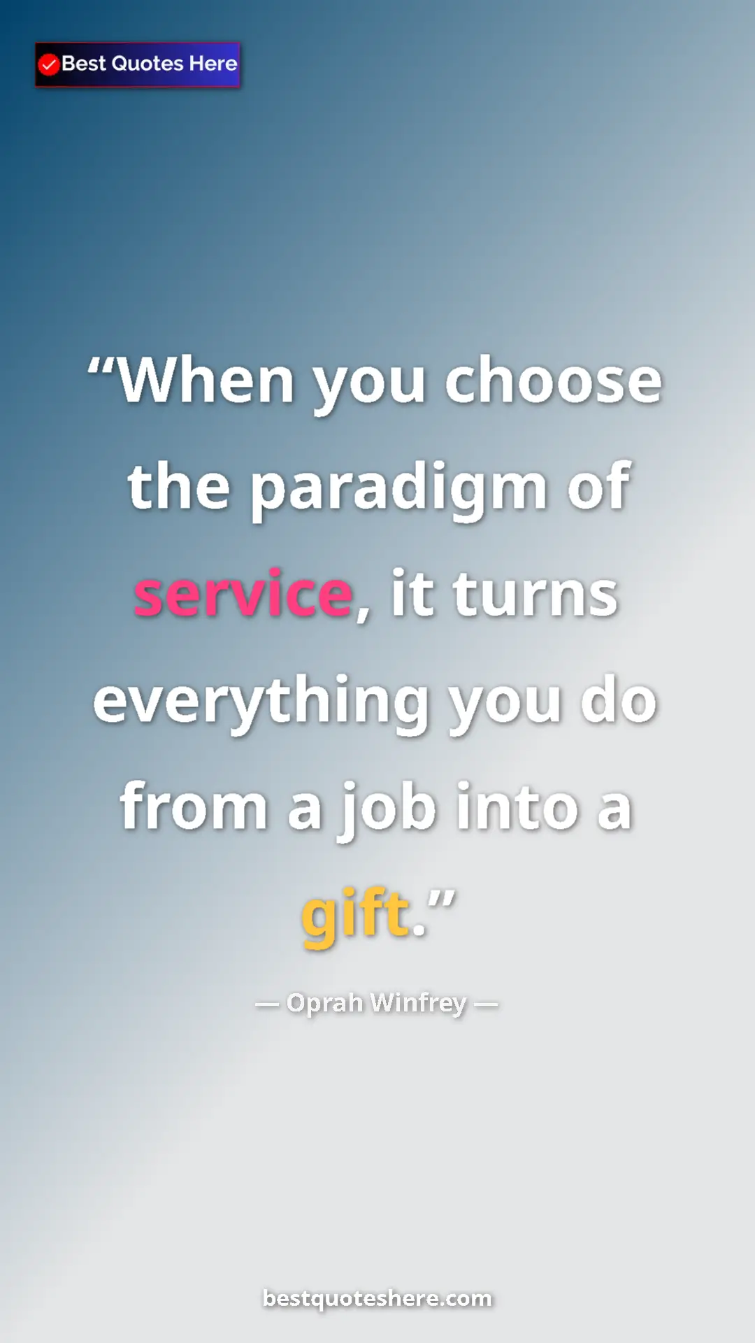 Pinterest quote poster by Oprah Winfrey: "When you choose the paradigm of service, it turns..."