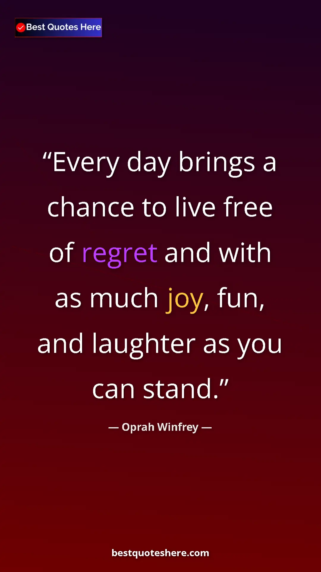 Pinterest quote poster by Oprah Winfrey: "Every day brings a chance to live free of regret and with..."