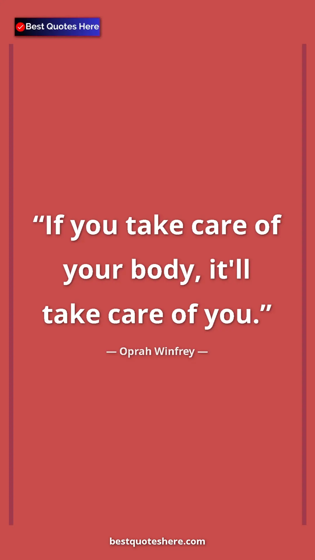 Pinterest quote poster by Oprah Winfrey: "If you take care of your body, it'll take care of you."