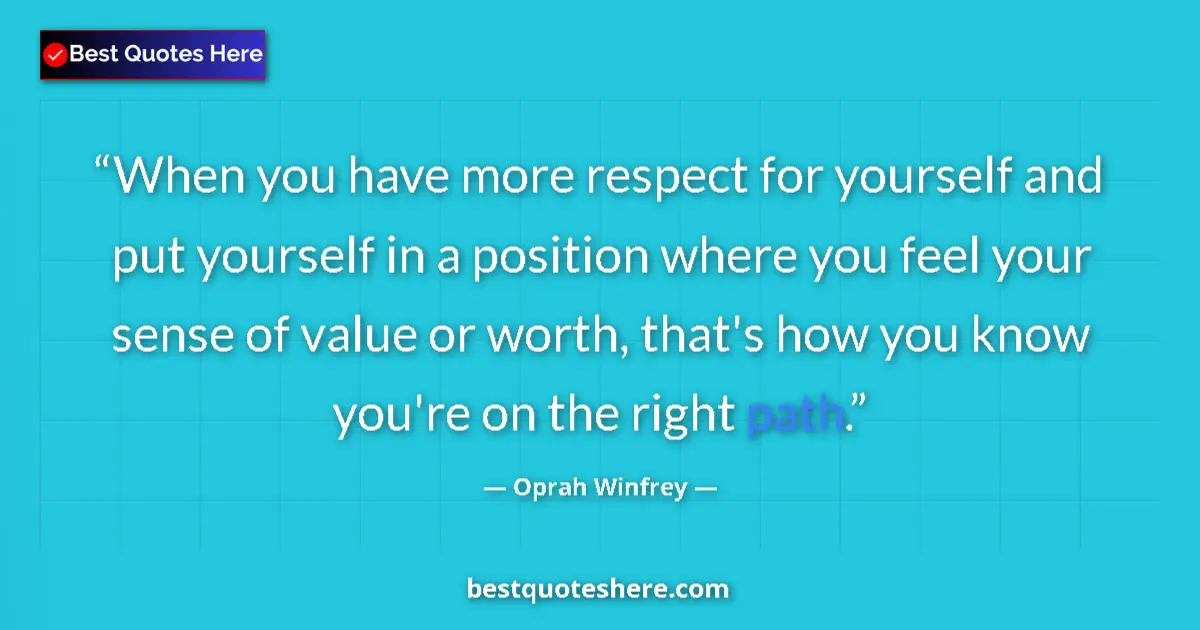 Quote by Oprah Winfrey: When you have more respect for yourself and put yourself in a position where you feel your sense of ...