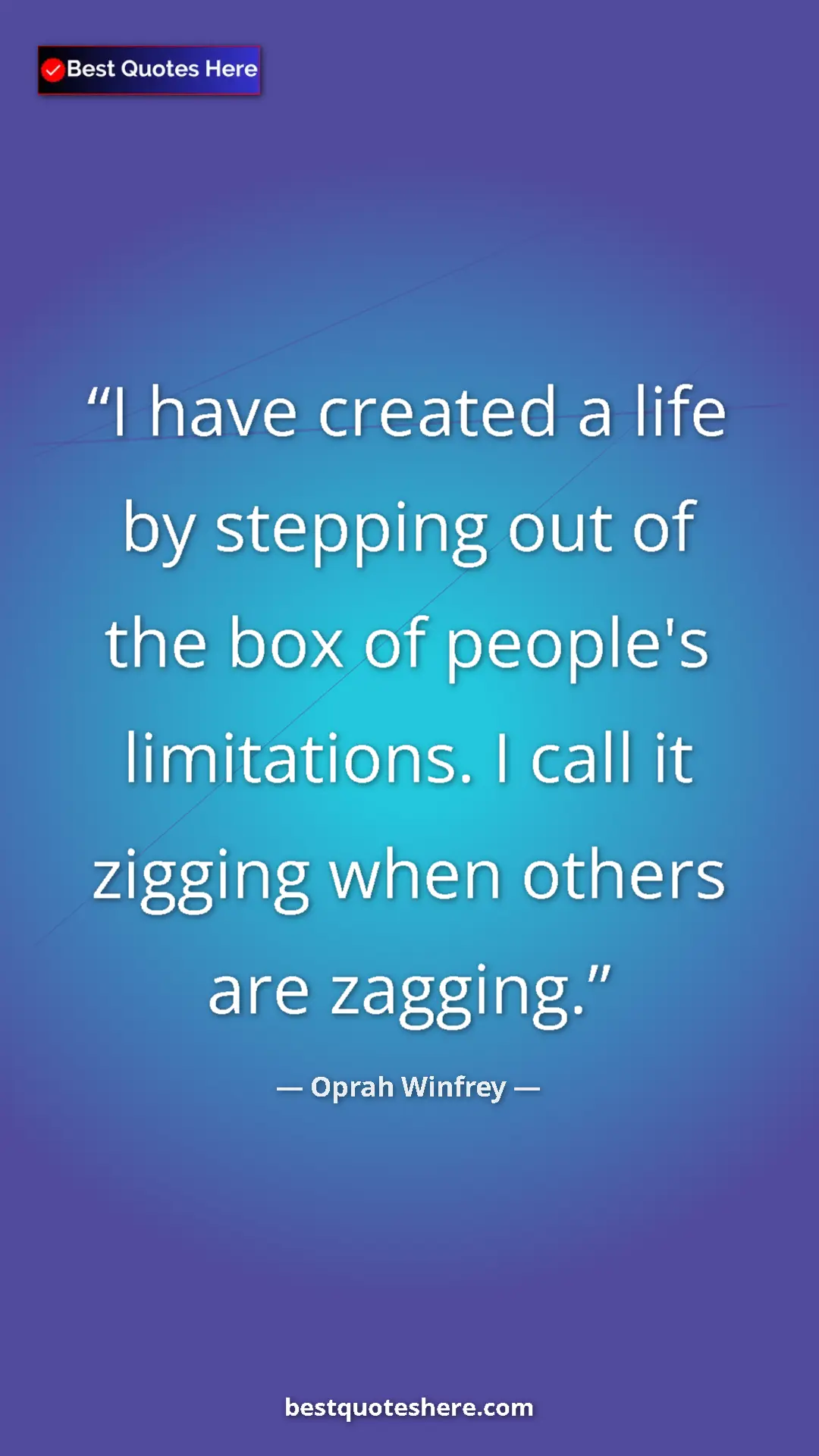 Pinterest quote poster by Oprah Winfrey: "I have created a life by stepping out of the box of..."