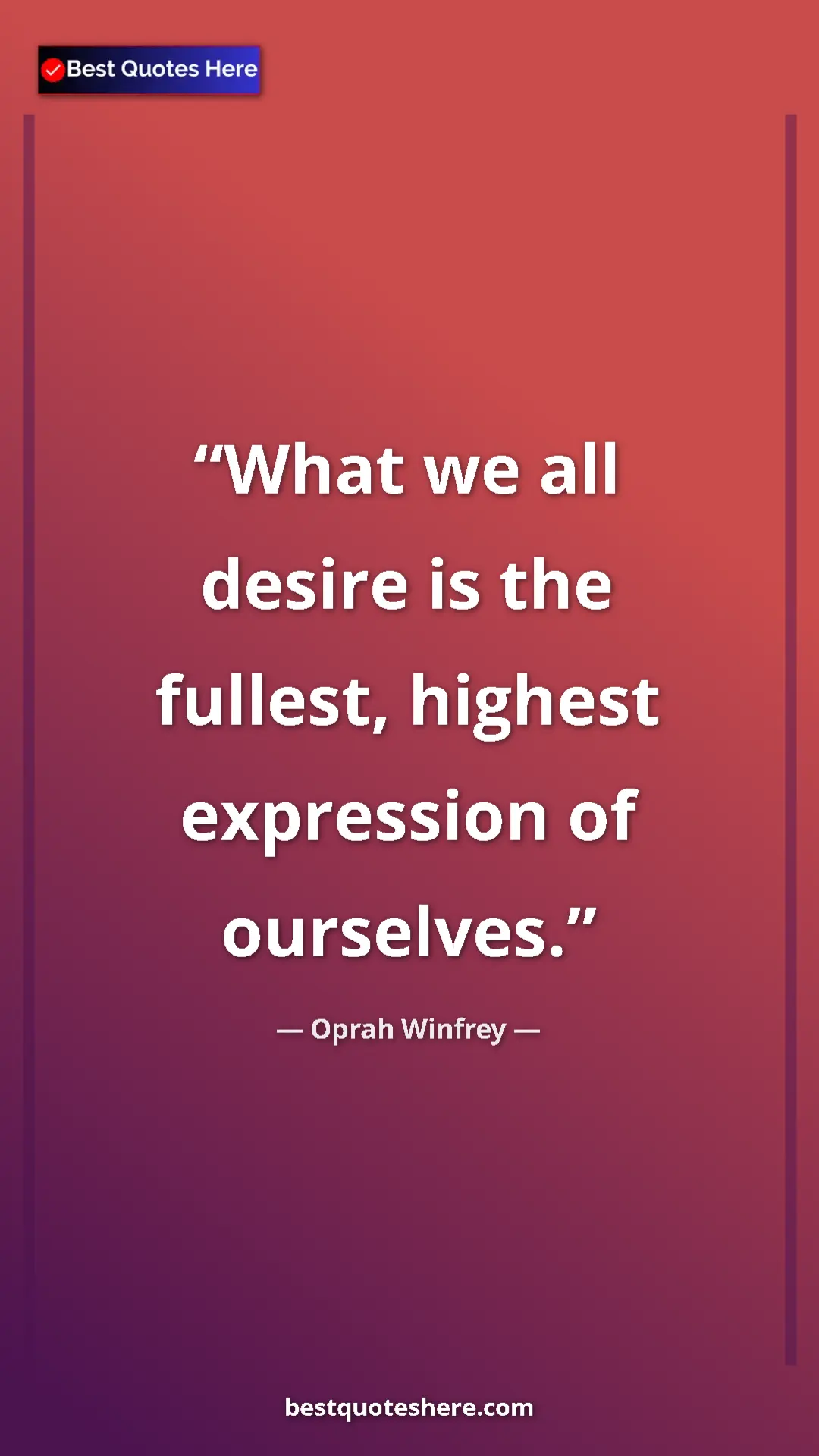 Pinterest quote poster by Oprah Winfrey: "What we all desire is the fullest, highest expression of..."