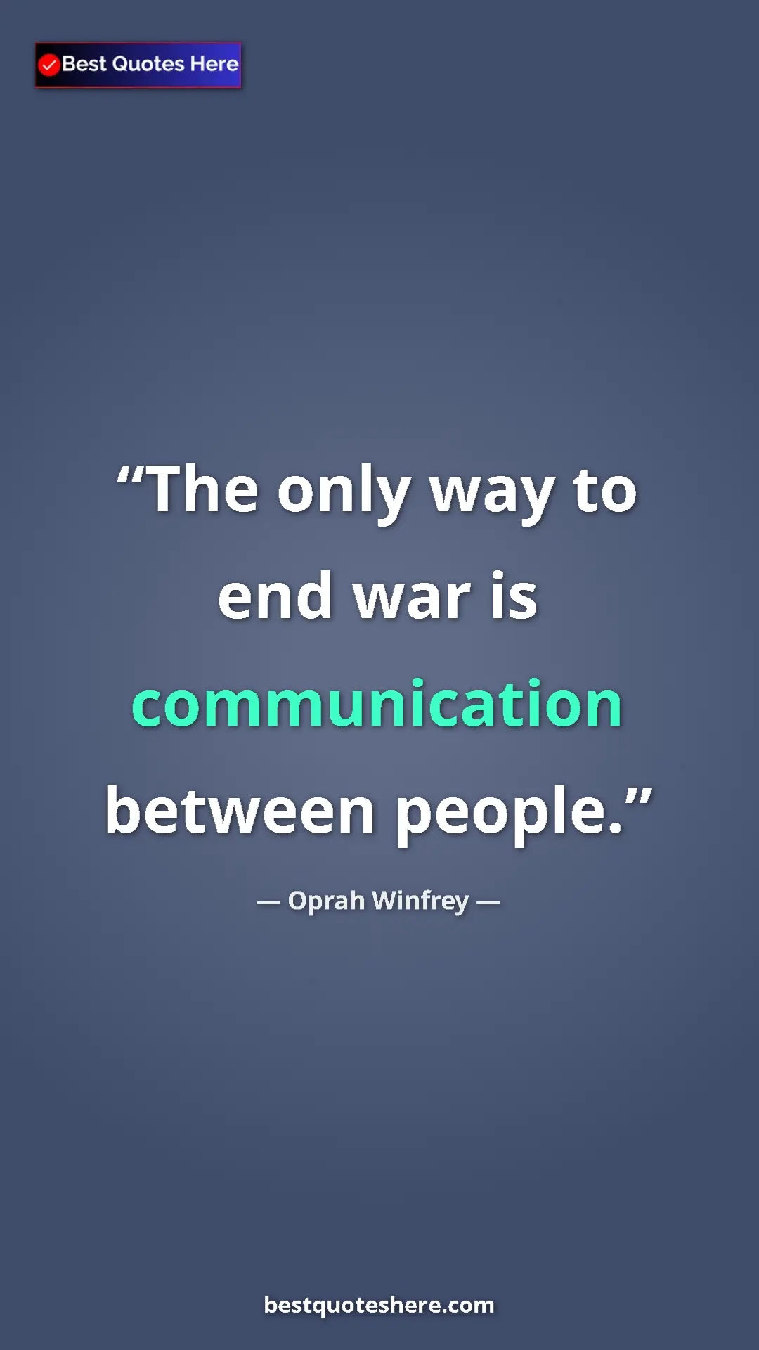 Pinterest quote poster by Oprah Winfrey: "The only way to end war is communication between people."