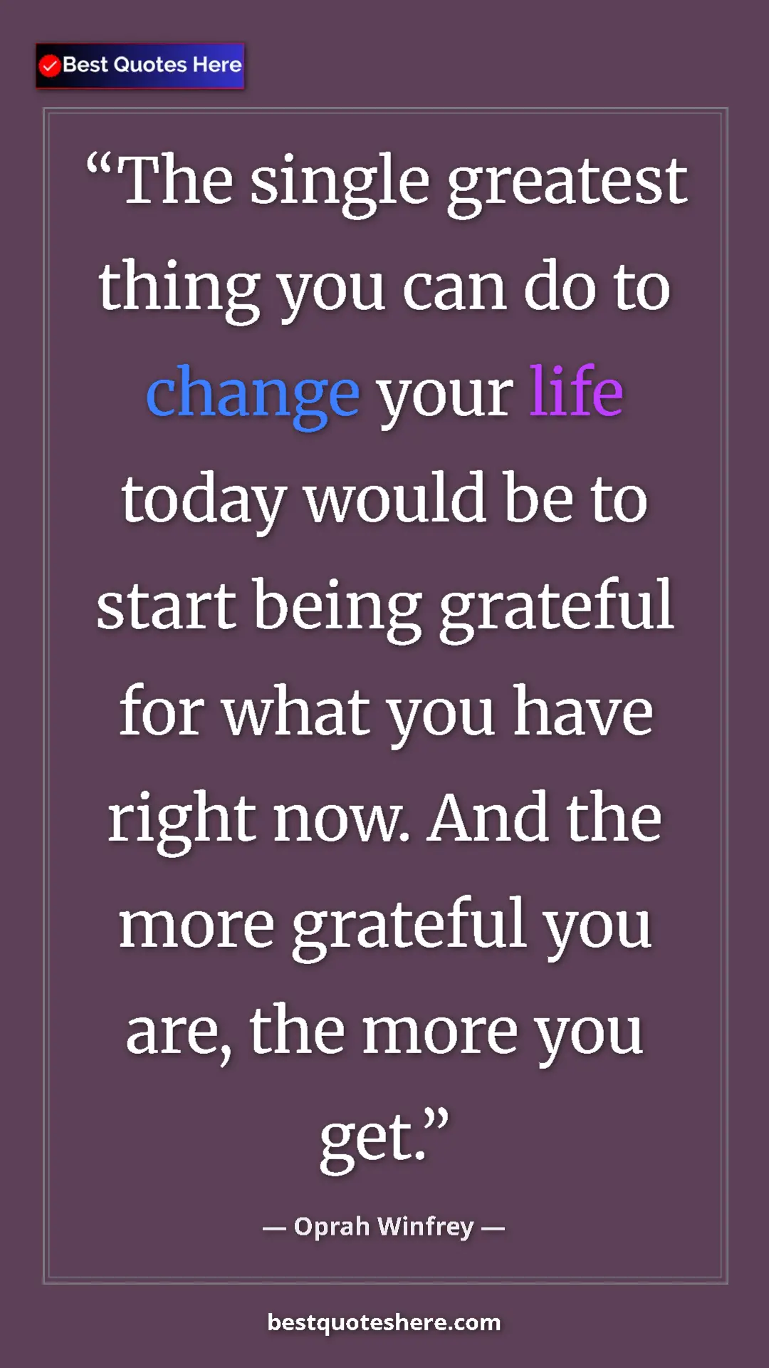 Pinterest quote poster by Oprah Winfrey: "The single greatest thing you can do to change your life..."