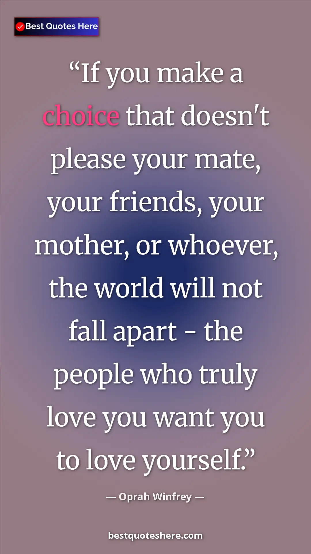 Pinterest quote poster by Oprah Winfrey: "If you make a choice that doesn't please your mate, your..."