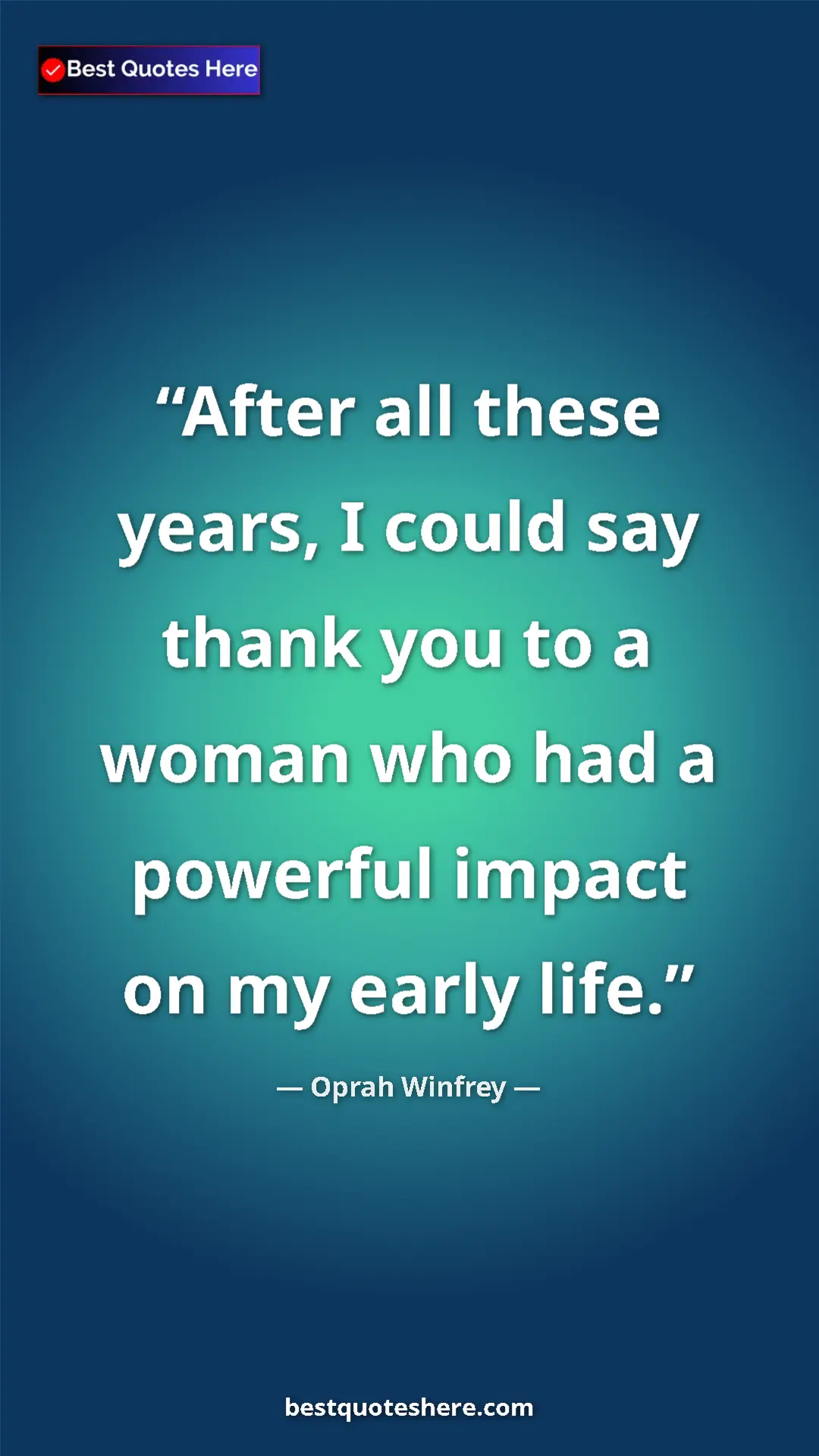 Pinterest quote poster by Oprah Winfrey: "After all these years, I could say thank you to a woman who..."