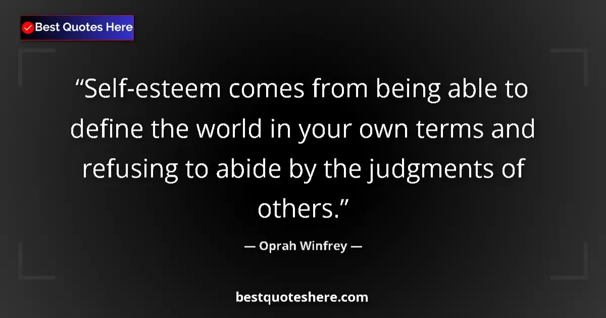 Quote by Oprah Winfrey: Self-esteem comes from being able to define the wo
