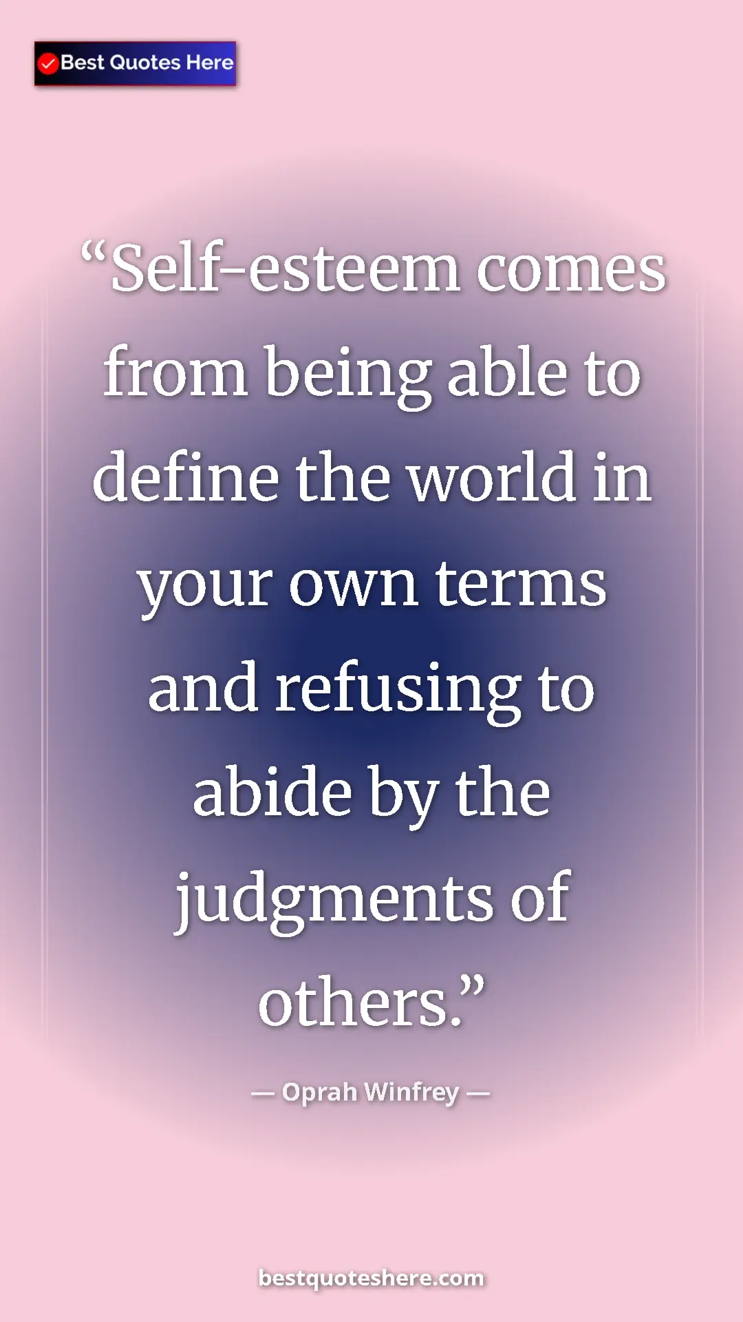 Pinterest quote poster by Oprah Winfrey: "Self-esteem comes from being able to define the world in..."