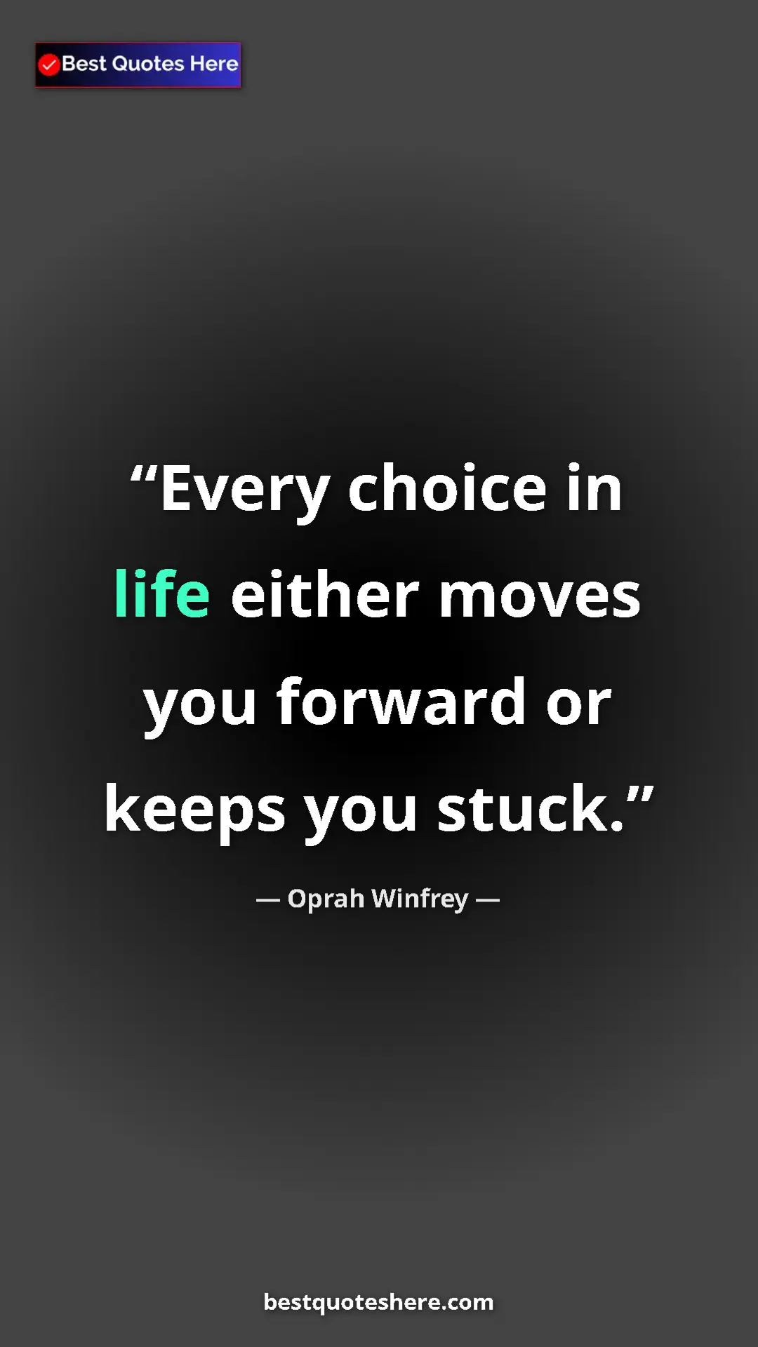 Pinterest quote poster by Oprah Winfrey: "Every choice in life either moves you forward or keeps you..."