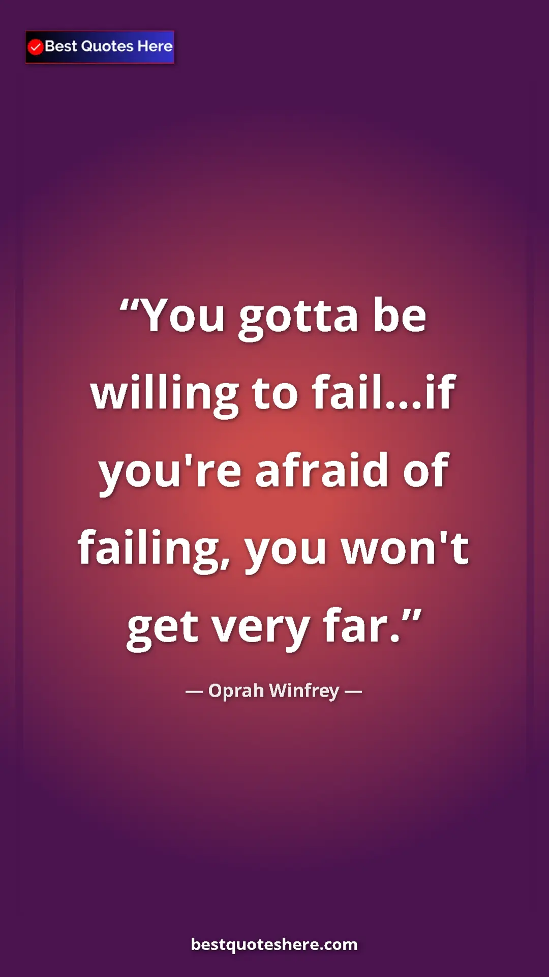 Pinterest quote poster by Oprah Winfrey: "You gotta be willing to fail...if you're afraid of failing,..."