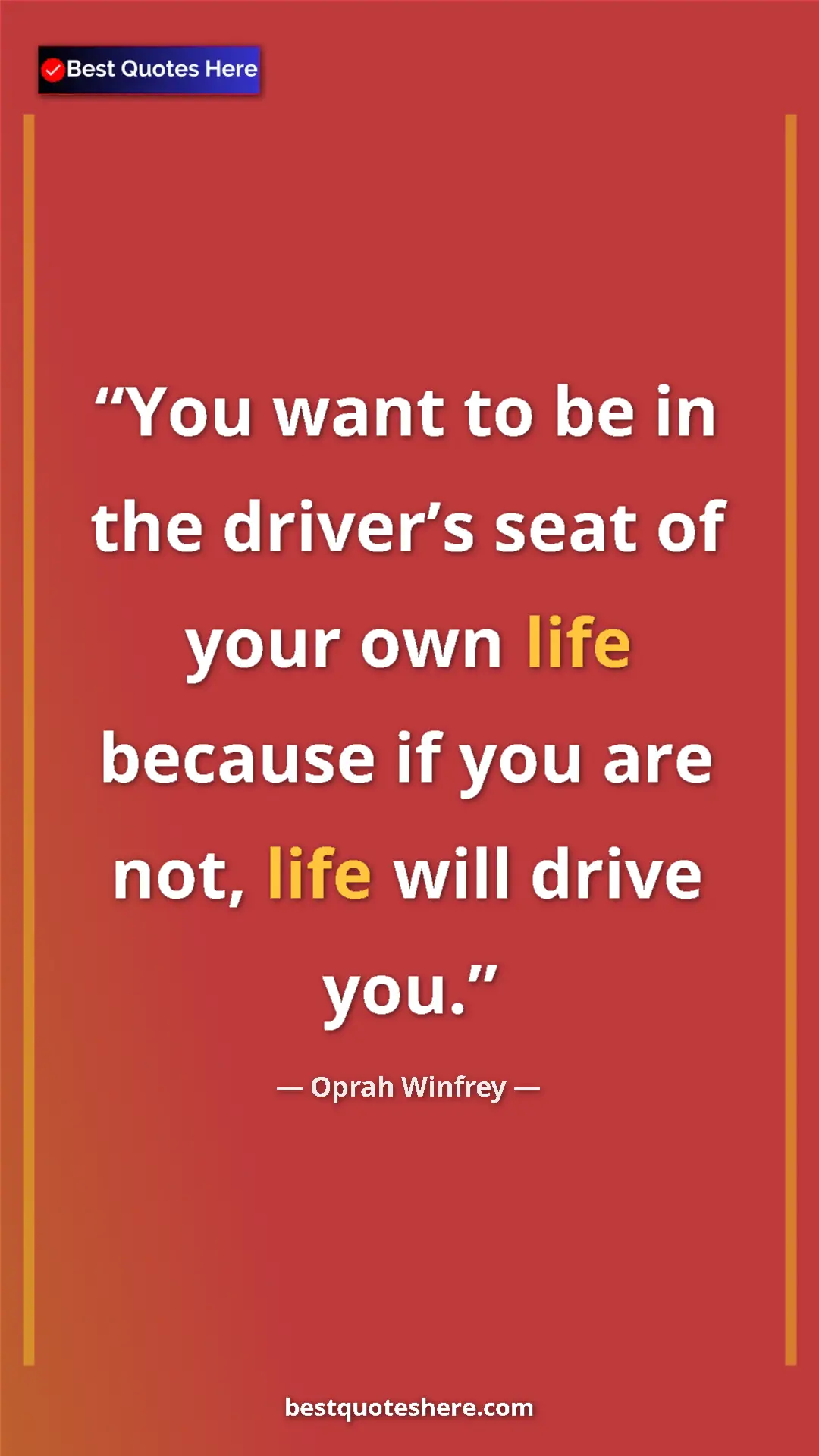 Pinterest quote poster by Oprah Winfrey: "You want to be in the driver’s seat of your own life..."