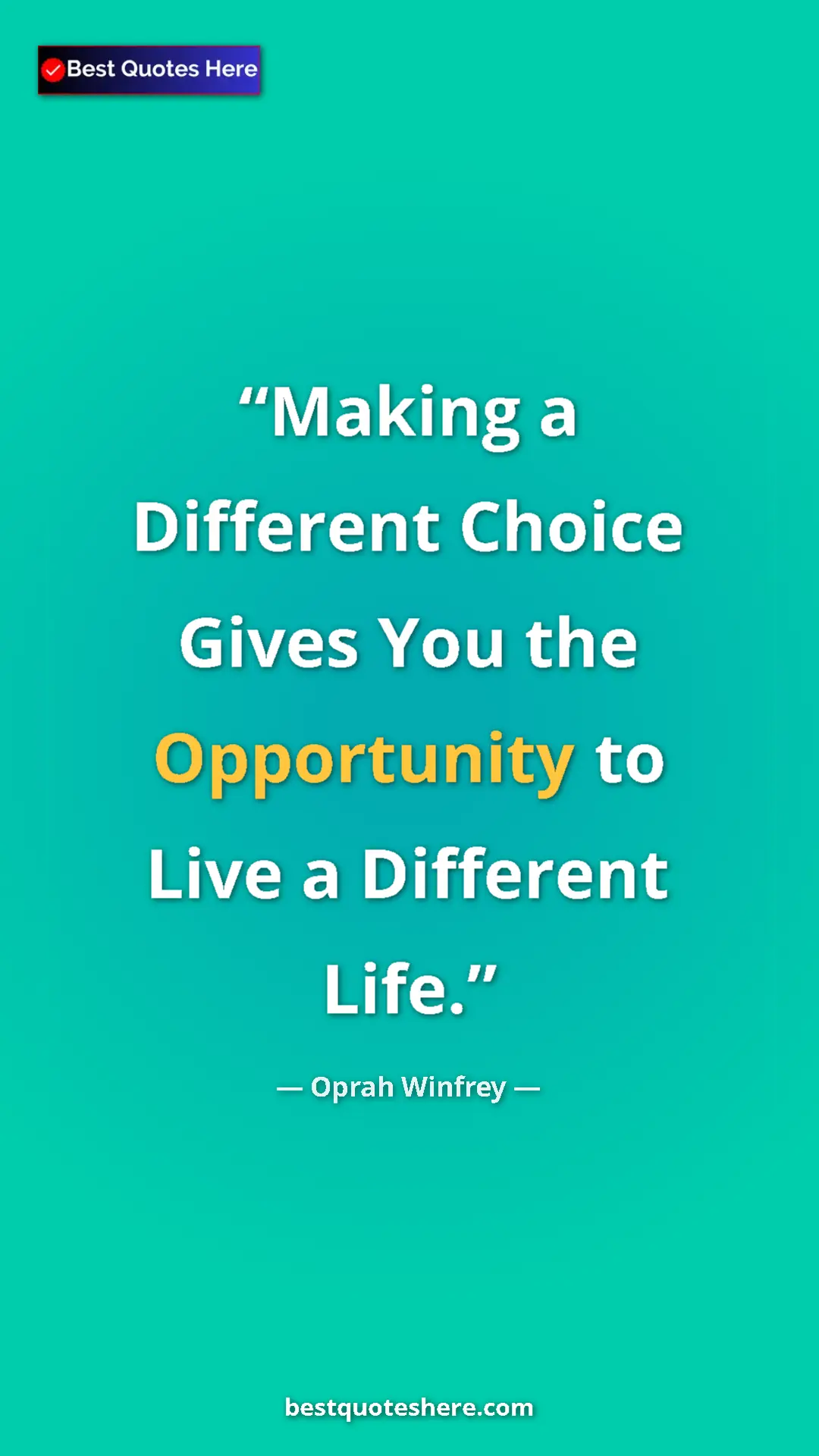 Pinterest quote poster by Oprah Winfrey: "Making a Different Choice Gives You the Opportunity to Live..."