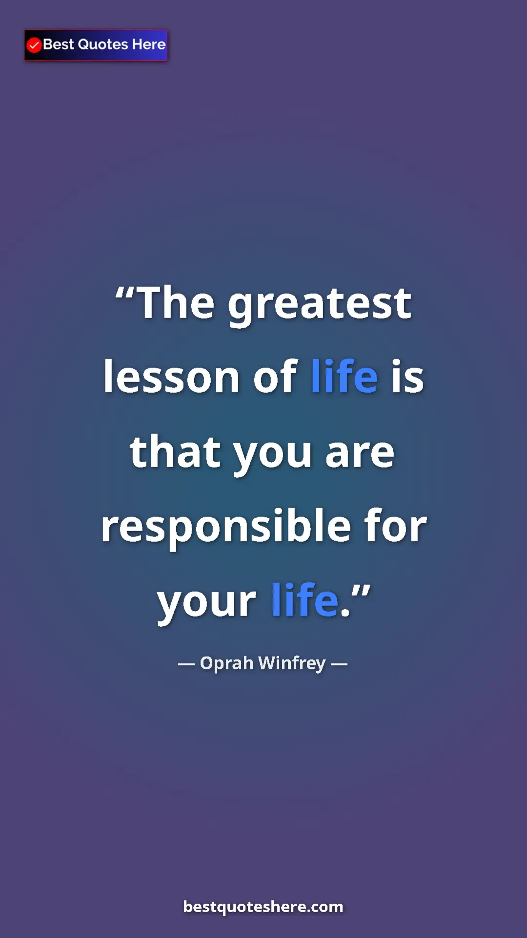 Pinterest quote poster by Oprah Winfrey: "The greatest lesson of life is that you are responsible for..."