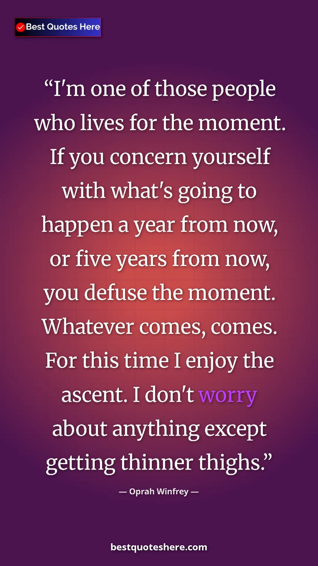 Oprah Winfrey Quote Card: "I'm one of those people who lives for the moment. If you..." Pinterest quote poster by Oprah Winfrey: "I'm one of those people who lives for the moment. If you..."