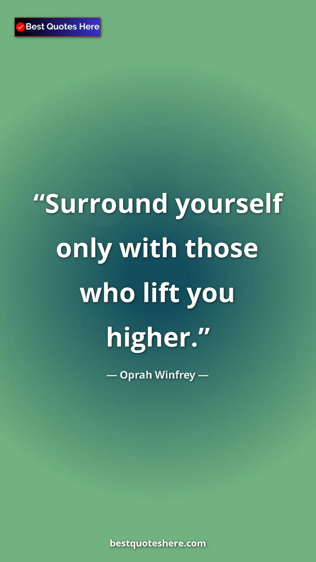 Pinterest quote poster by Oprah Winfrey: "Surround yourself only with those who lift you higher."