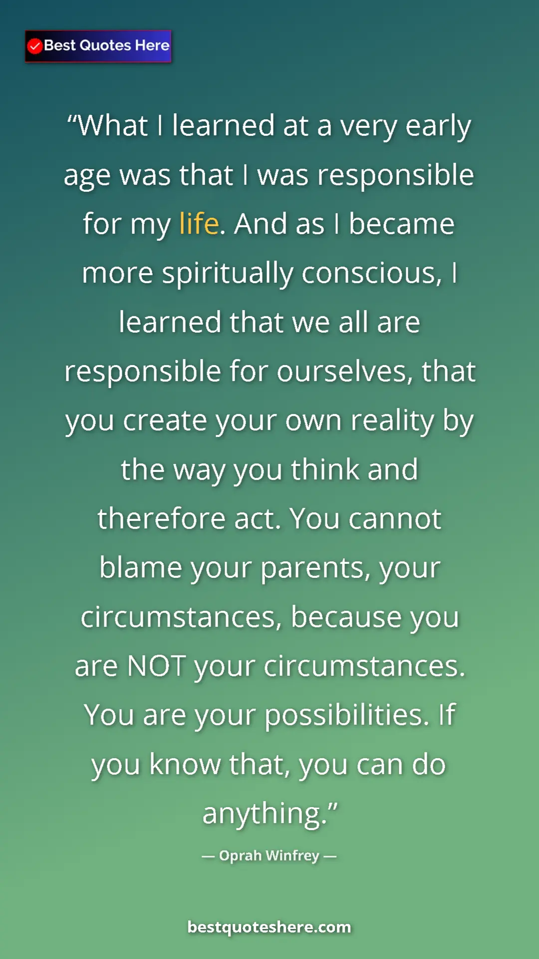Pinterest quote poster by Oprah Winfrey: "What I learned at a very early age was that I was responsibl"