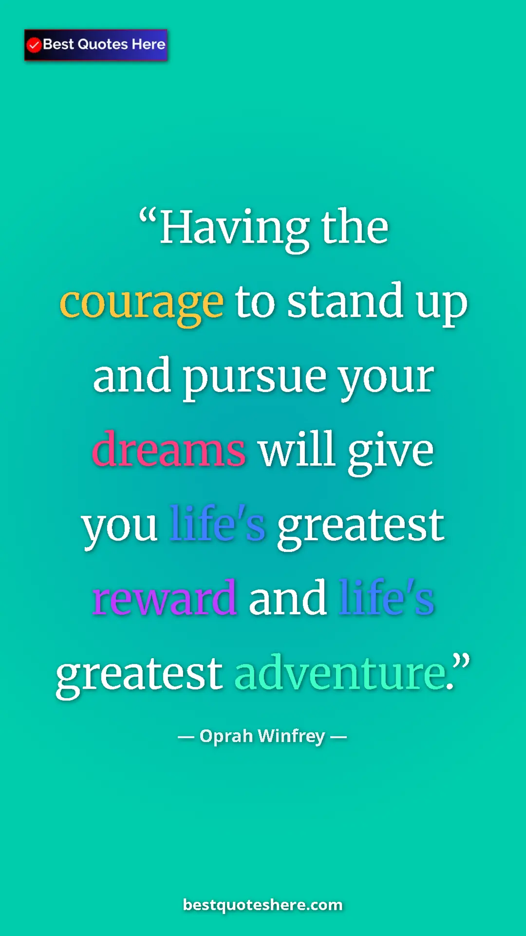 Pinterest quote poster by Oprah Winfrey: "Having the courage to stand up and pursue your dreams will..."