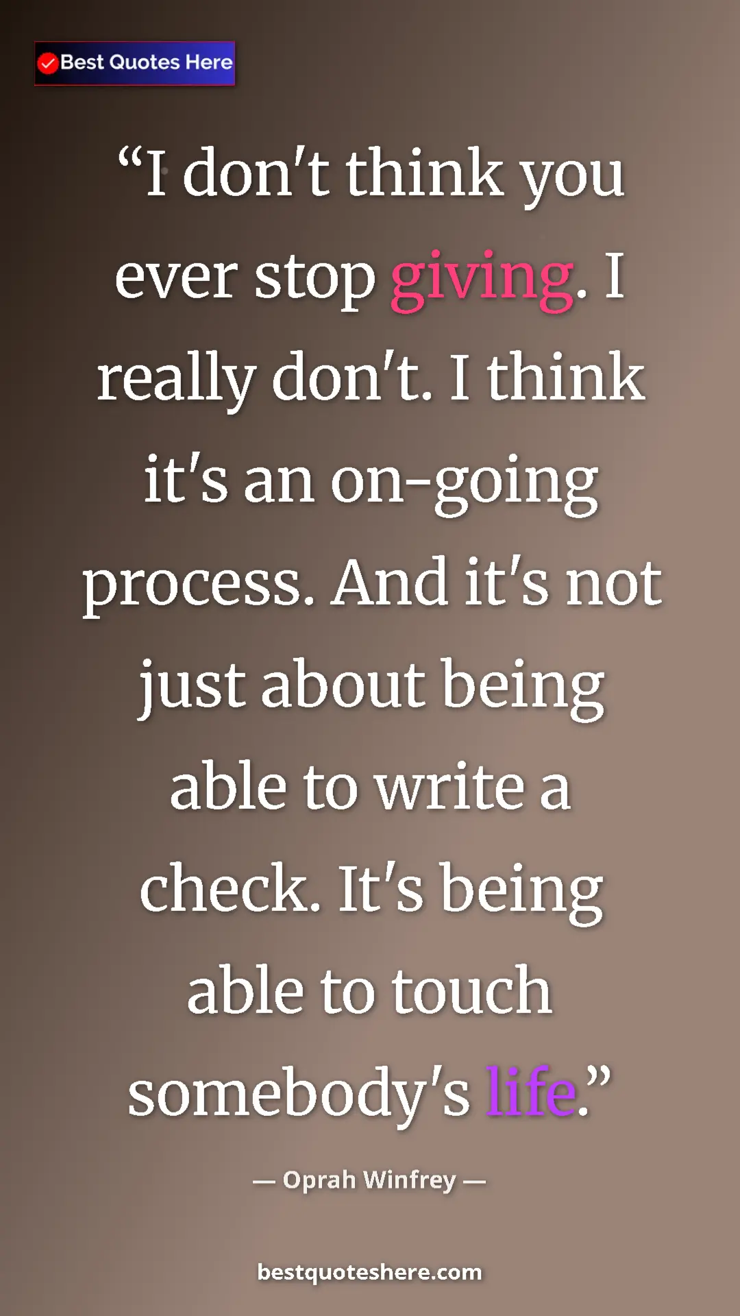 Pinterest quote poster by Oprah Winfrey: "I don't think you ever stop giving. I really don't. I think..."