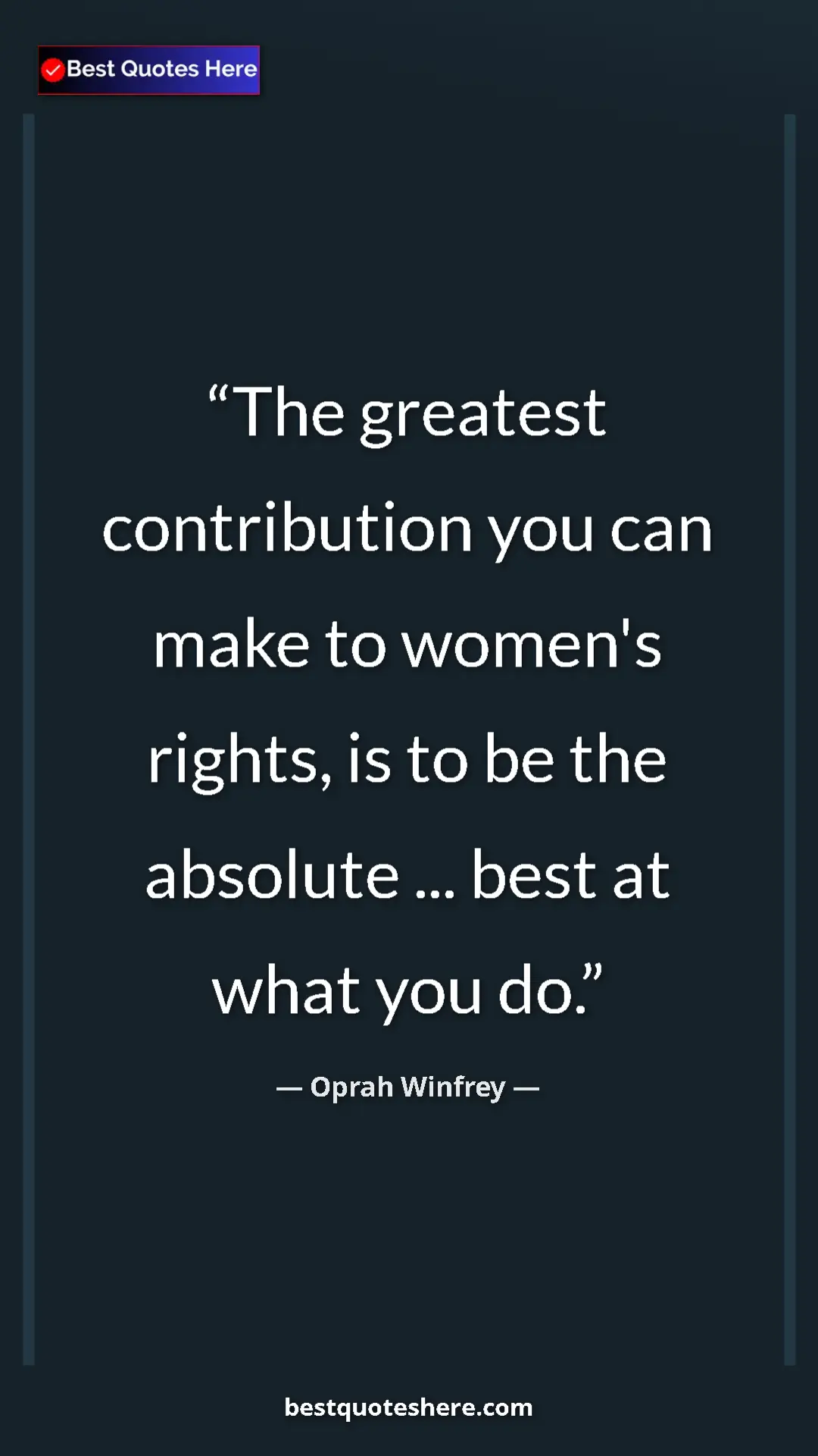 Pinterest quote poster by Oprah Winfrey: "The greatest contribution you can make to women's rights,..."