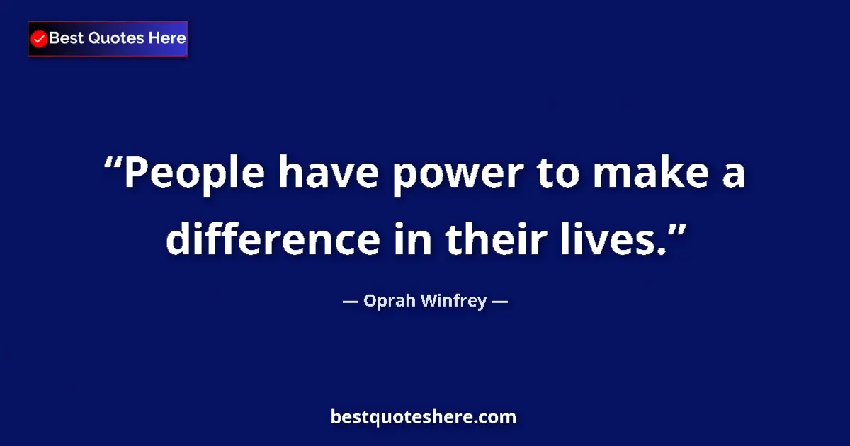Oprah Winfrey quote: "People have power to make a difference in their lives."