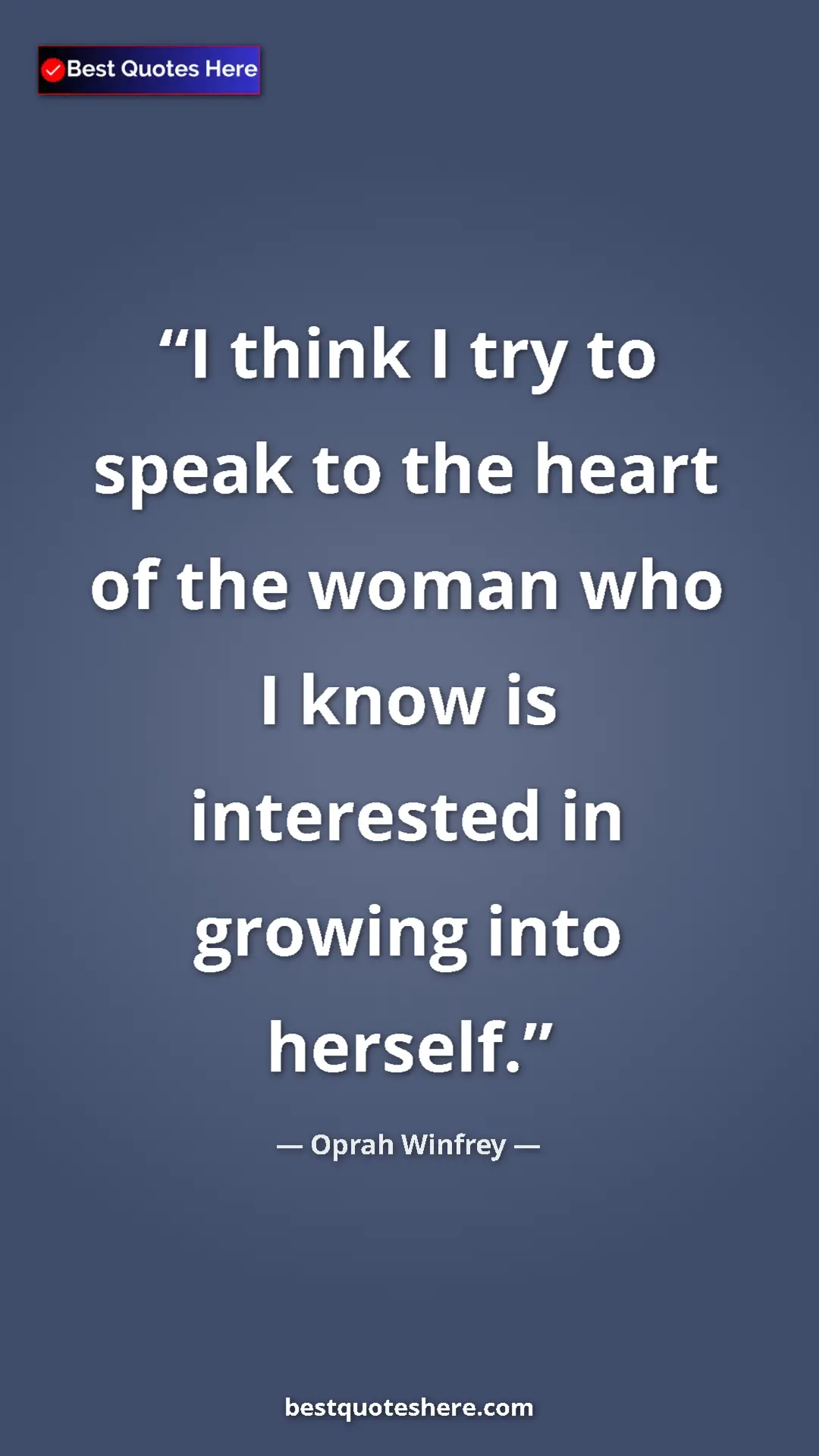 Pinterest quote poster by Oprah Winfrey: "I think I try to speak to the heart of the woman who I know..."