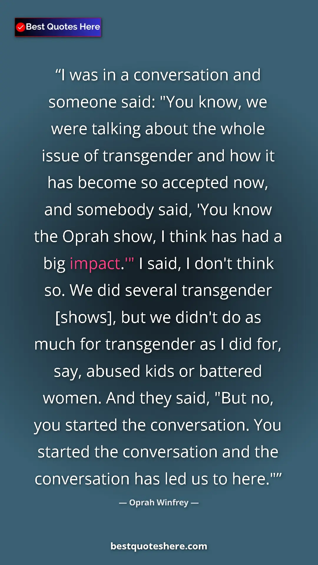 Pinterest quote poster by Oprah Winfrey: "I was in a conversation and someone said: "You know, we..."