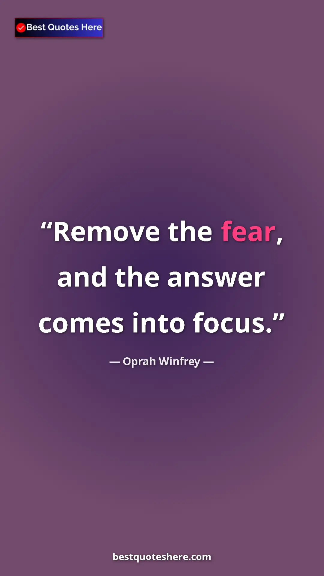 Pinterest quote poster by Oprah Winfrey: "Remove the fear, and the answer comes into focus."