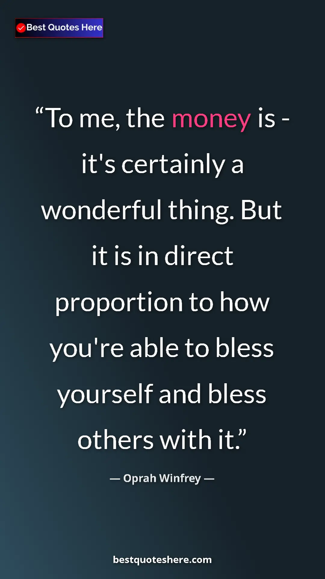 Pinterest quote poster by Oprah Winfrey: "To me, the money is - it's certainly a wonderful thing. But..."