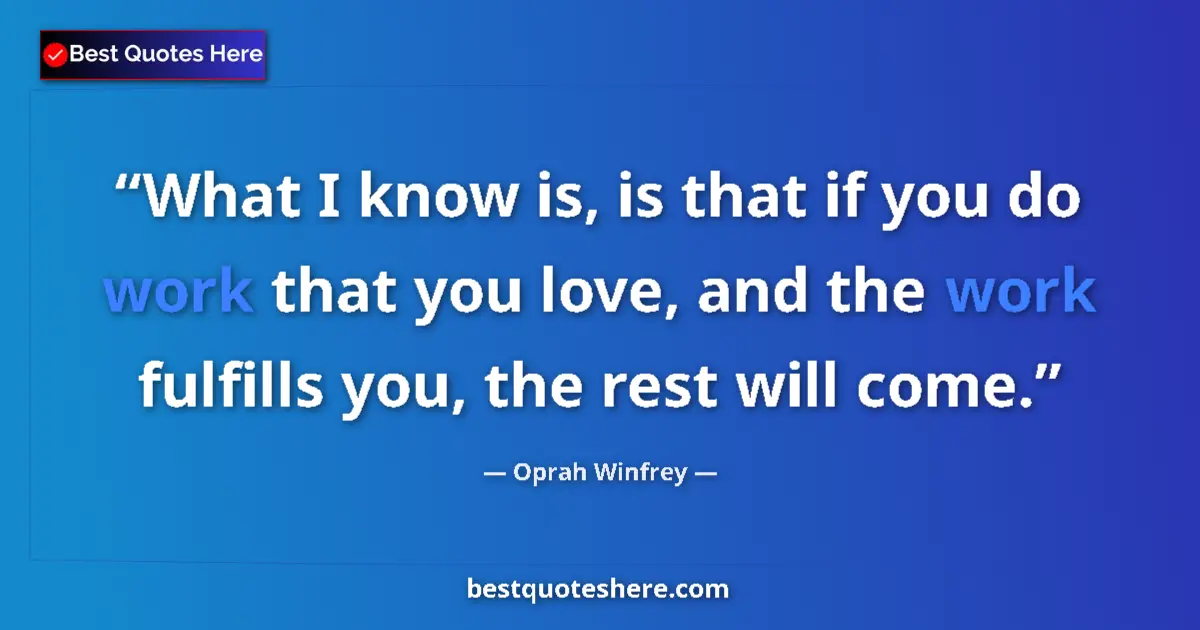 Quote by Oprah Winfrey: What I know is, is that if you do work that you lo
