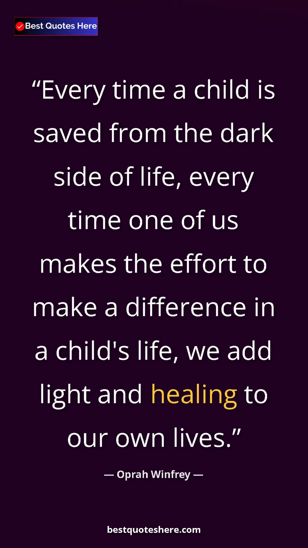 Pinterest quote poster by Oprah Winfrey: "Every time a child is saved from the dark side of life,..."