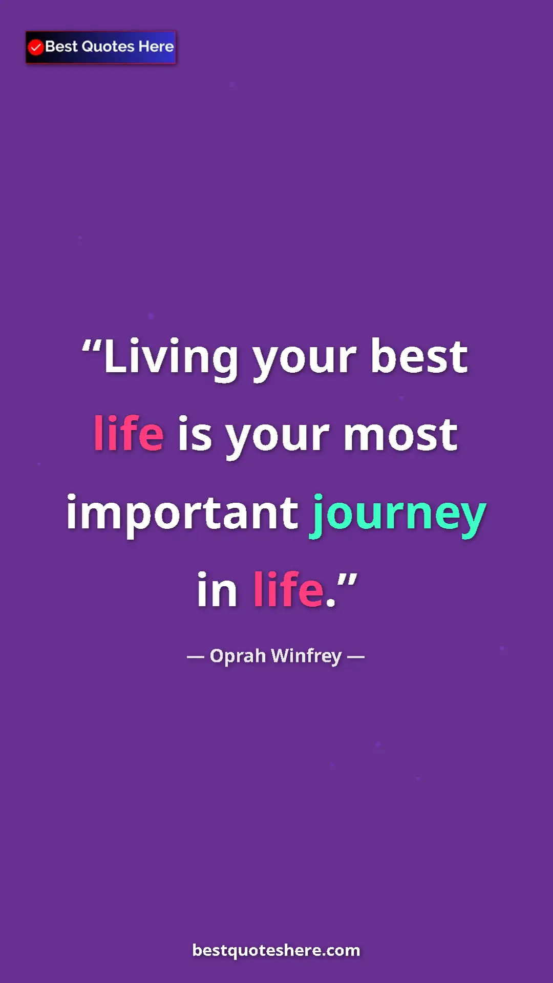 Pinterest quote poster by Oprah Winfrey: "Living your best life is your most important journey in..."