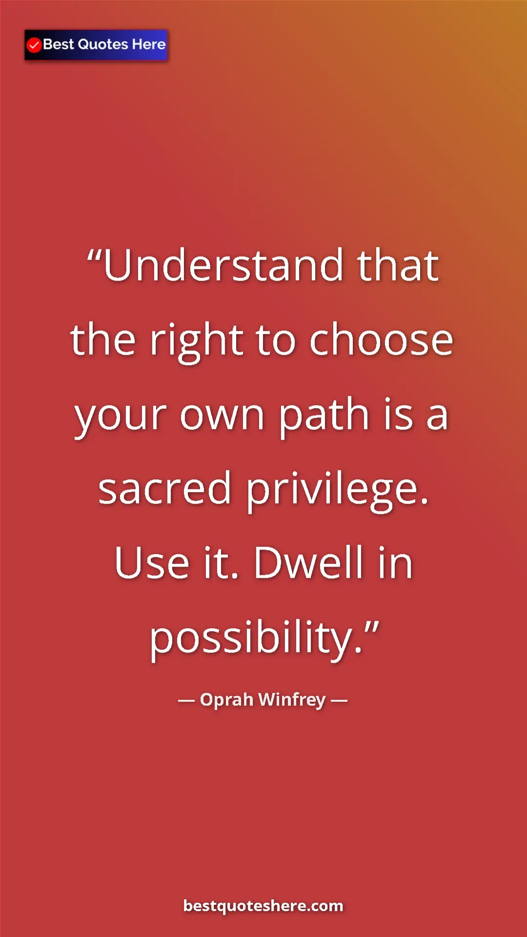 Pinterest quote poster by Oprah Winfrey: "Understand that the right to choose your own path is a..."