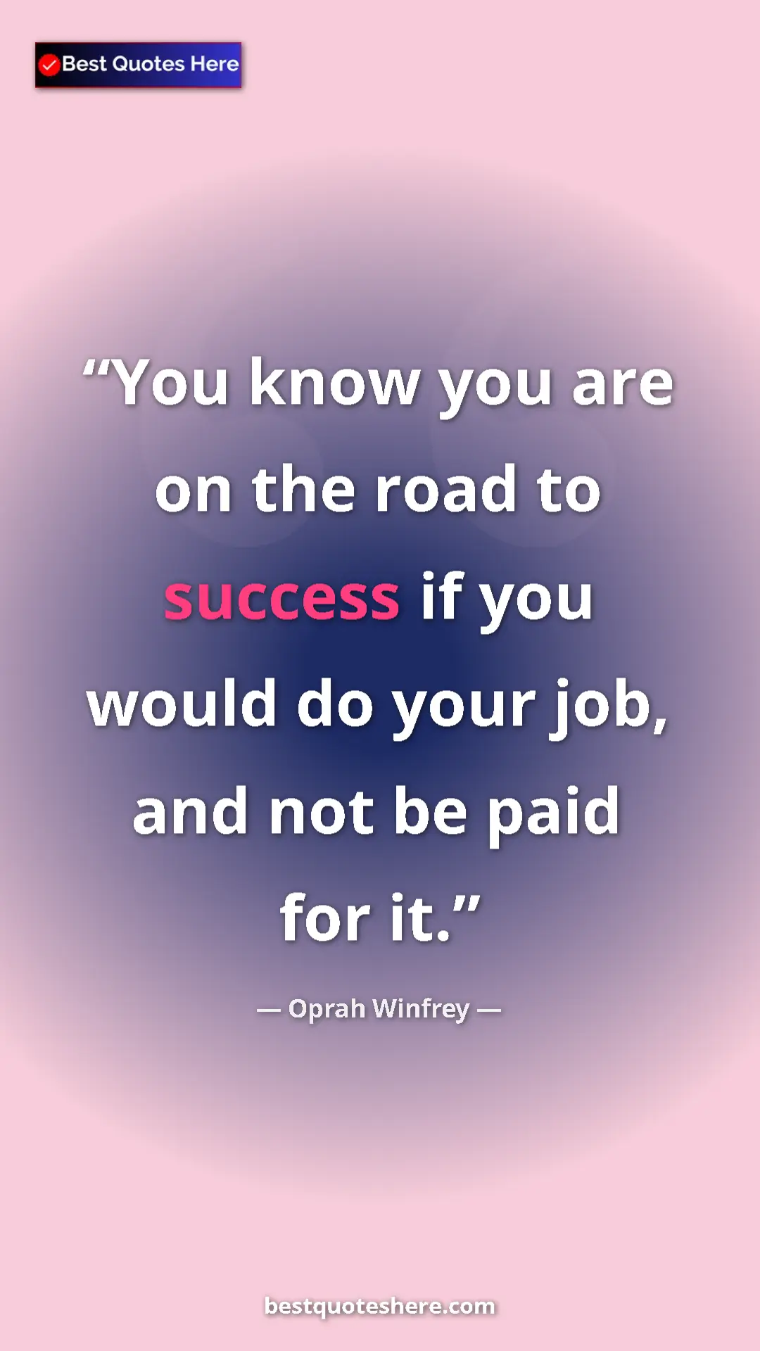 Pinterest quote poster by Oprah Winfrey: "You know you are on the road to success if you would do..."